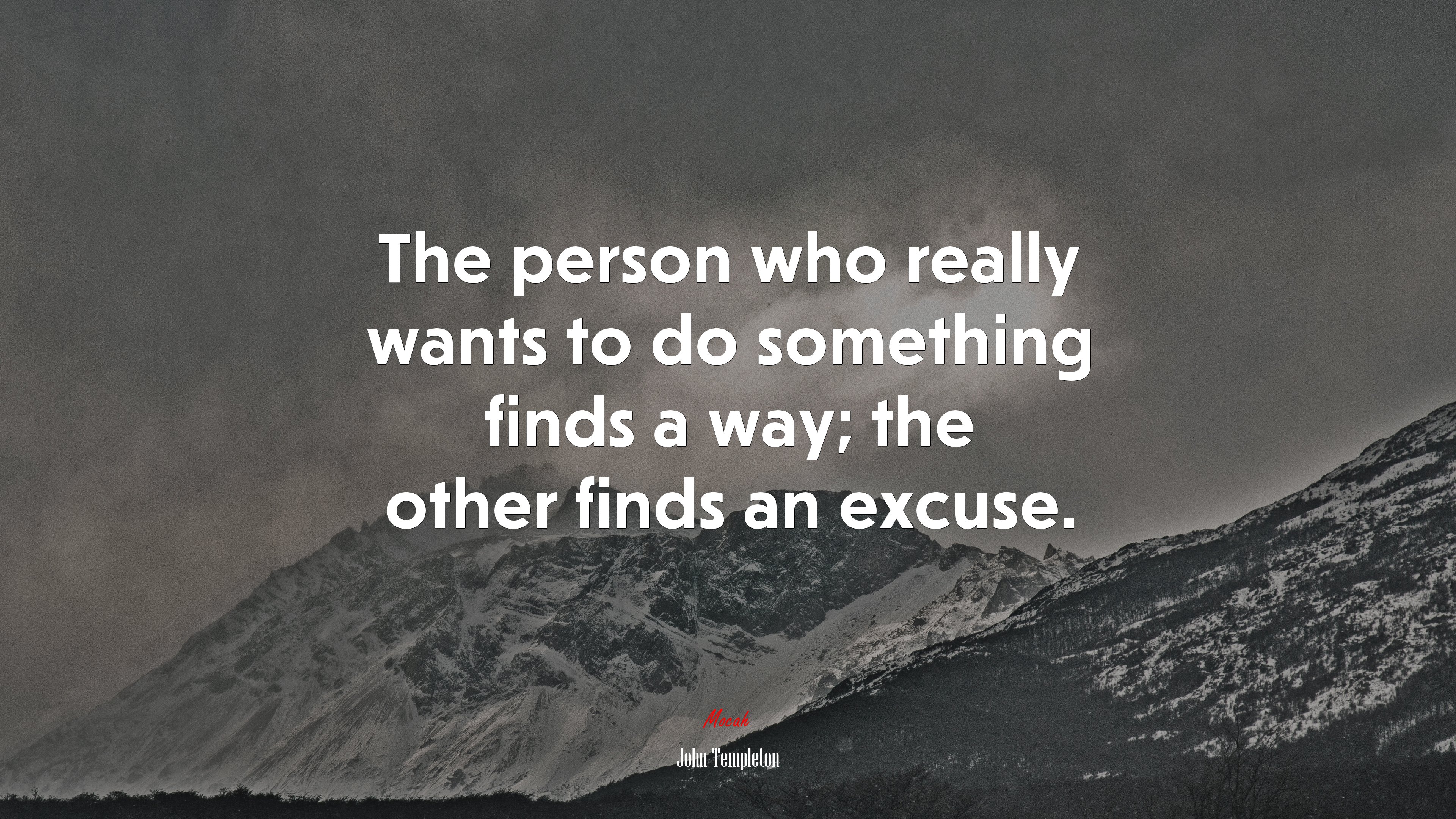 The person who really wants to do something finds a way; the other finds an excuse. | John Templeton quote HD Wallpaper