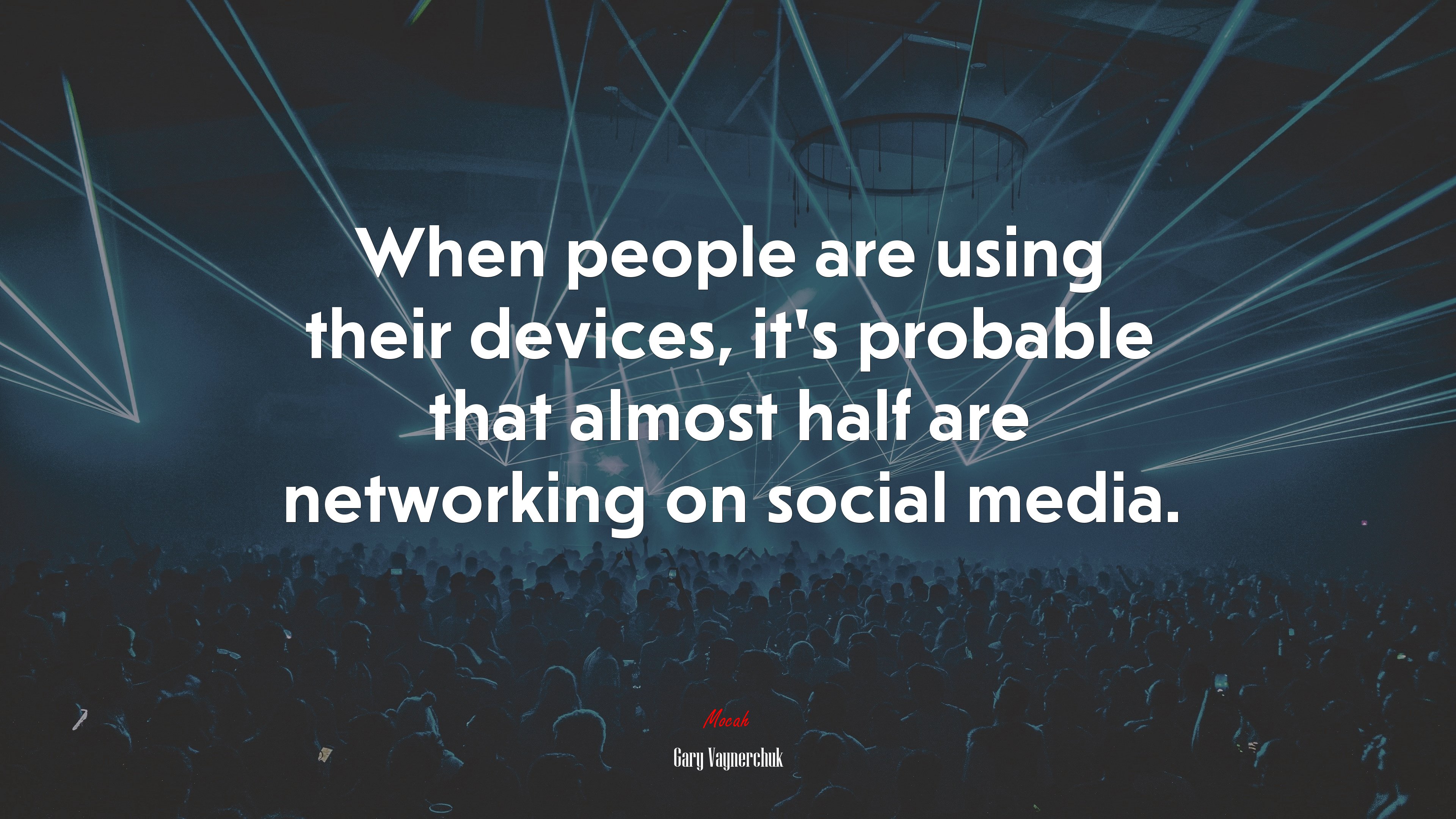 When people are using their devices, it’s probable that almost half are networking on social media. | Gary Vaynerchuk quote HD Wallpaper