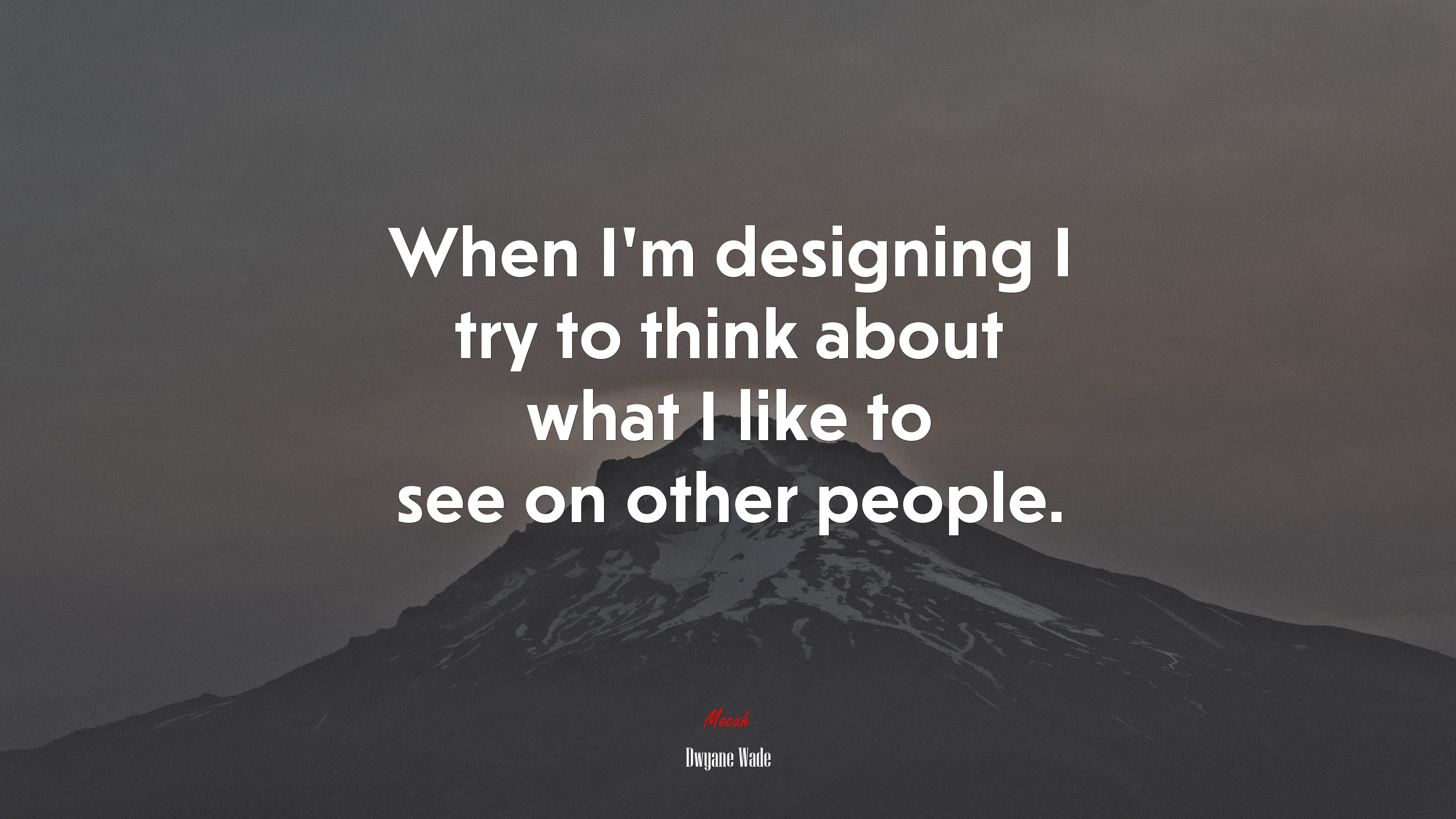 When I’m designing I try to think about what I like to see on other people. | Dwyane Wade quote HD Wallpaper