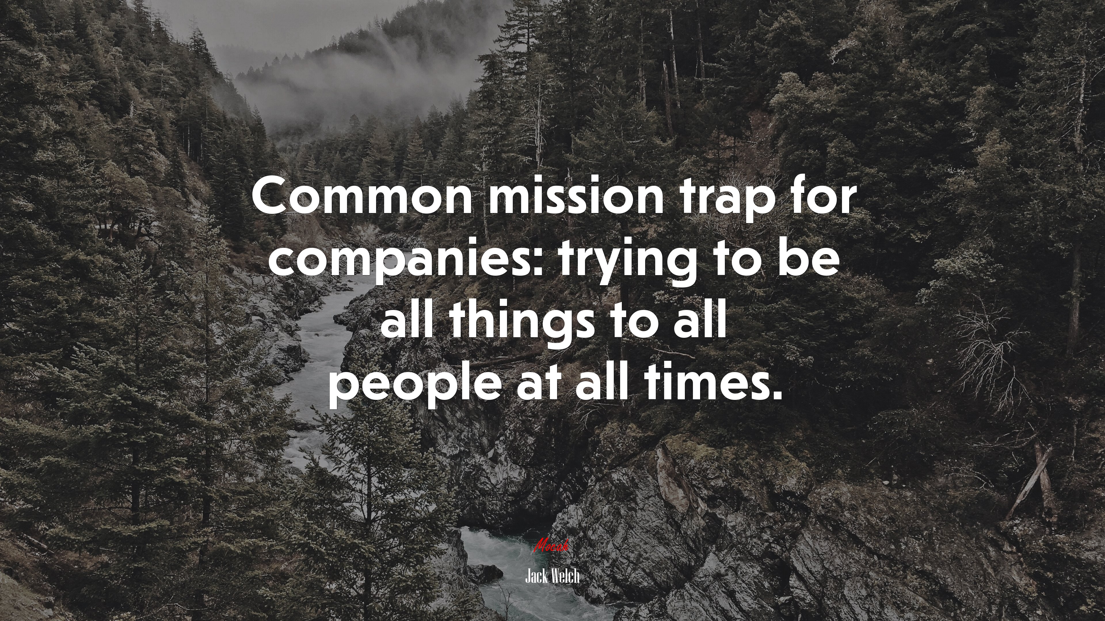 Common mission trap for companies: trying to be all things to all people at all times. | Jack Welch quote HD Wallpaper