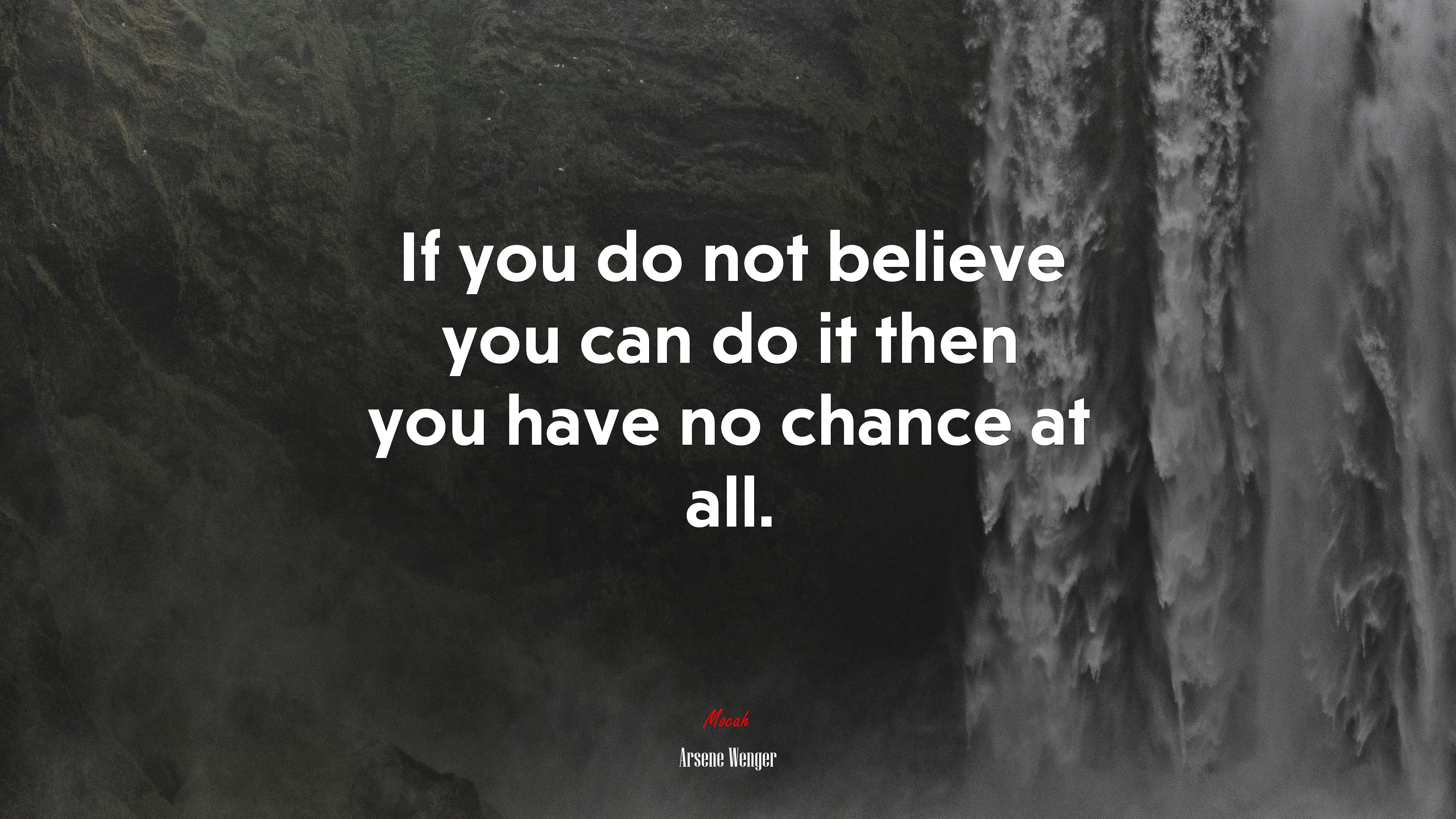 If you do not believe you can do it then you have no chance at all. | Arsene Wenger quote HD Wallpaper