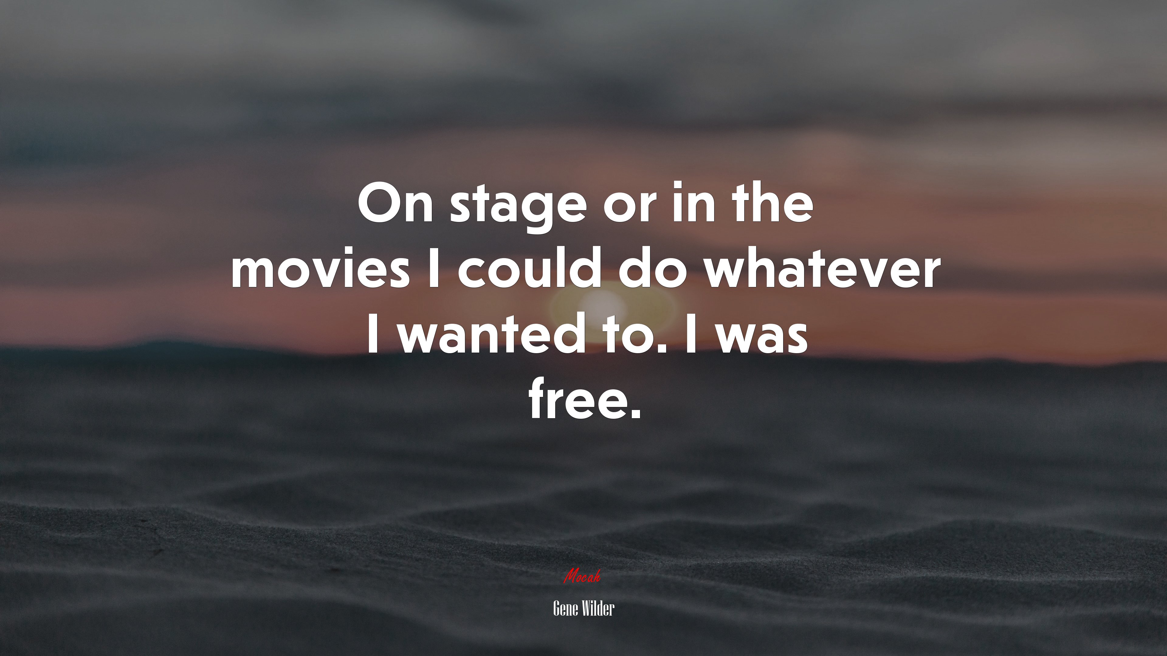 On stage or in the movies I could do whatever I wanted to. I was free. | Gene Wilder quote HD Wallpaper