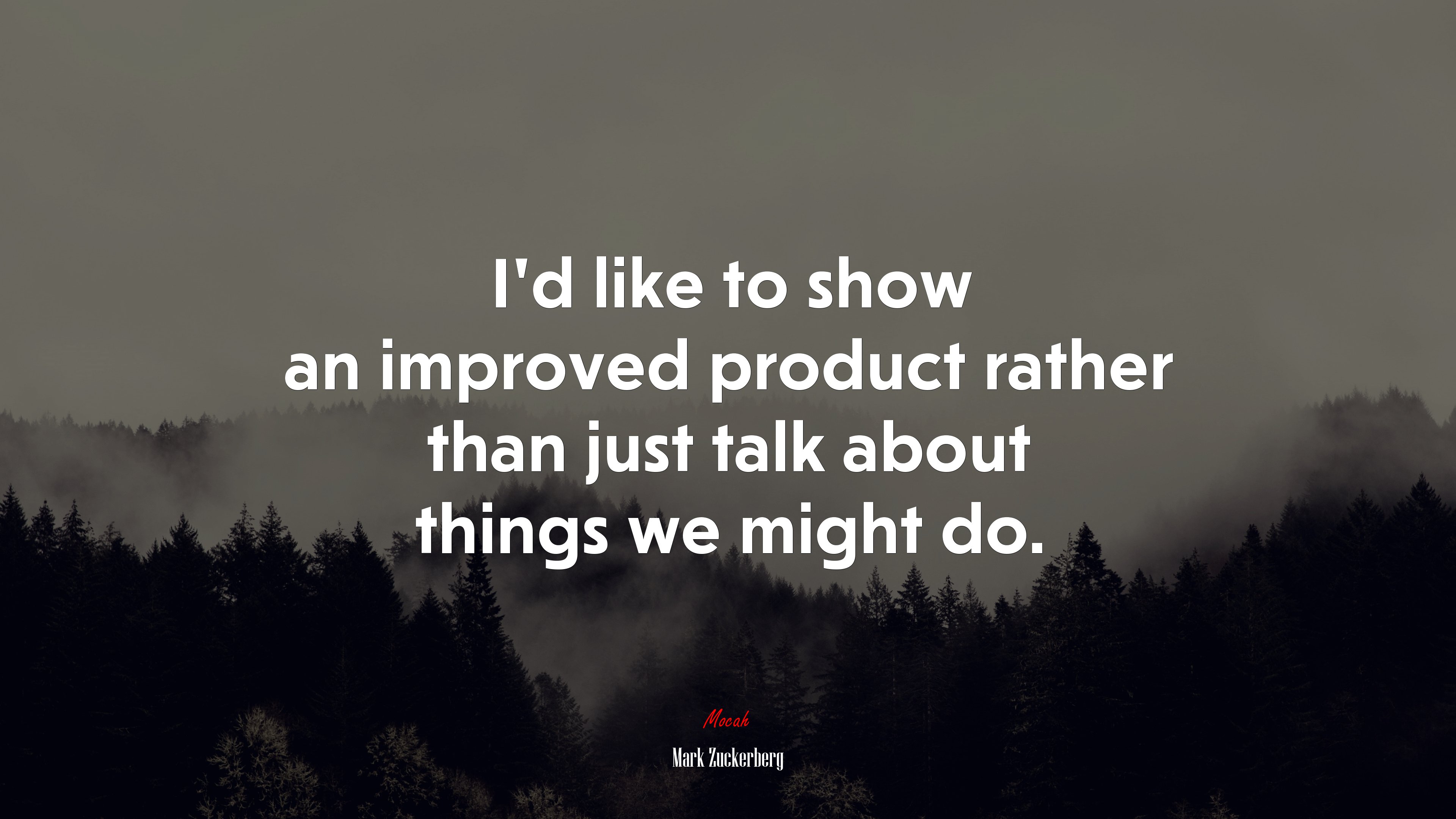 I’d like to show an improved product rather than just talk about things we might do. | Mark Zuckerberg quote HD Wallpaper