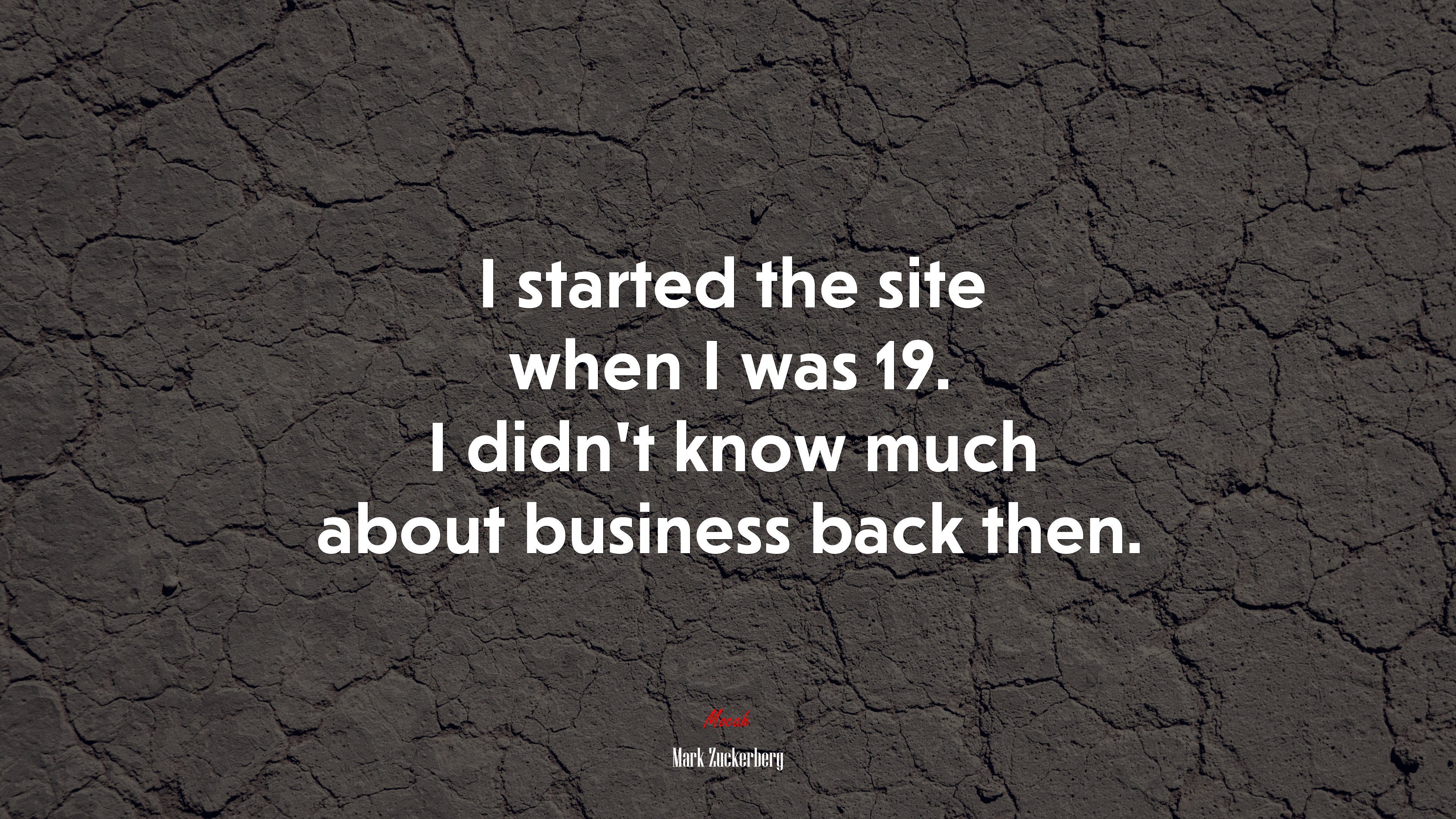 I started the site when I was 19. I didn’t know much about business back then. | Mark Zuckerberg quote HD Wallpaper