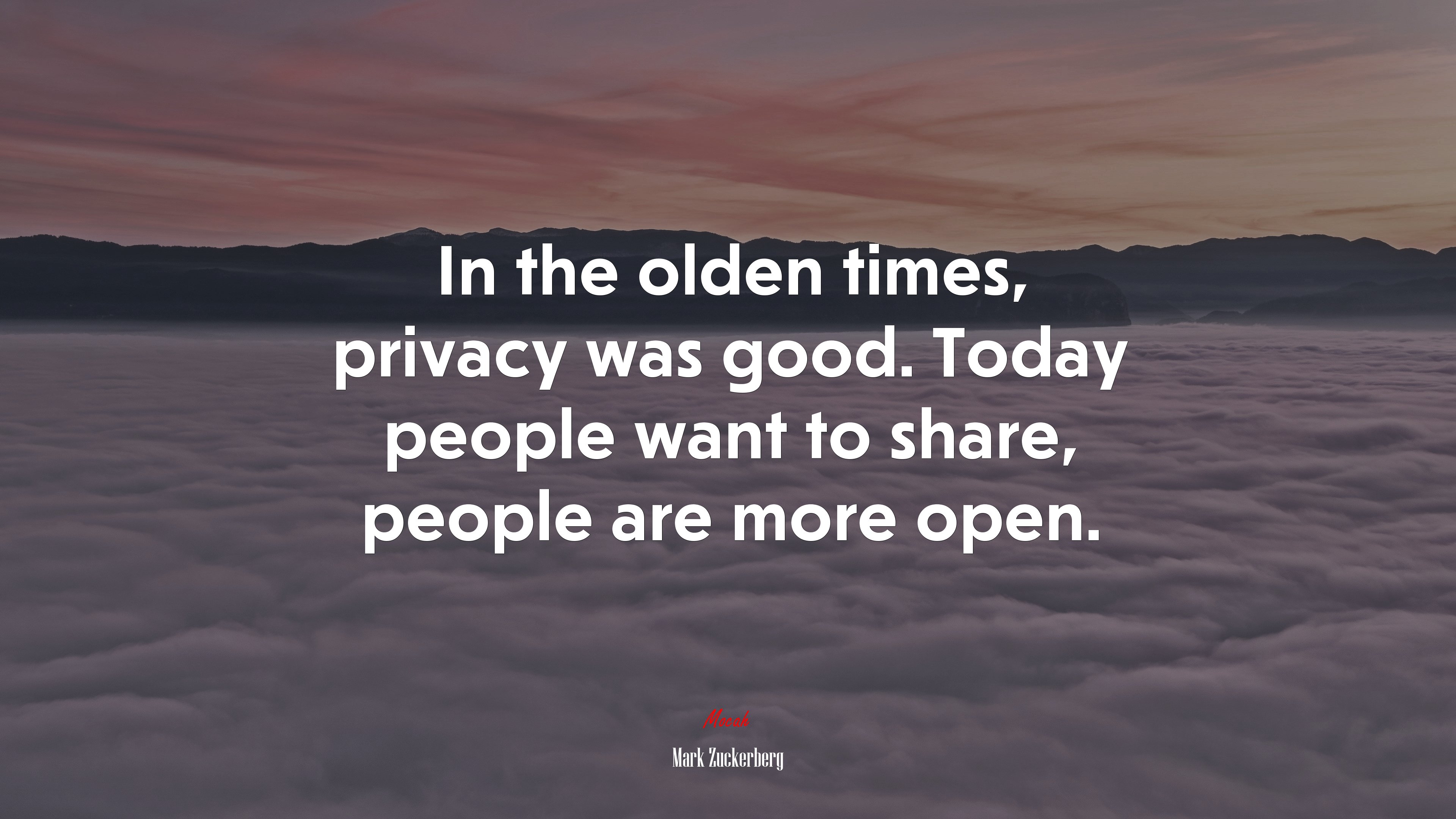 In the olden times, privacy was good. Today people want to share, people are more open. | Mark Zuckerberg quote HD Wallpaper