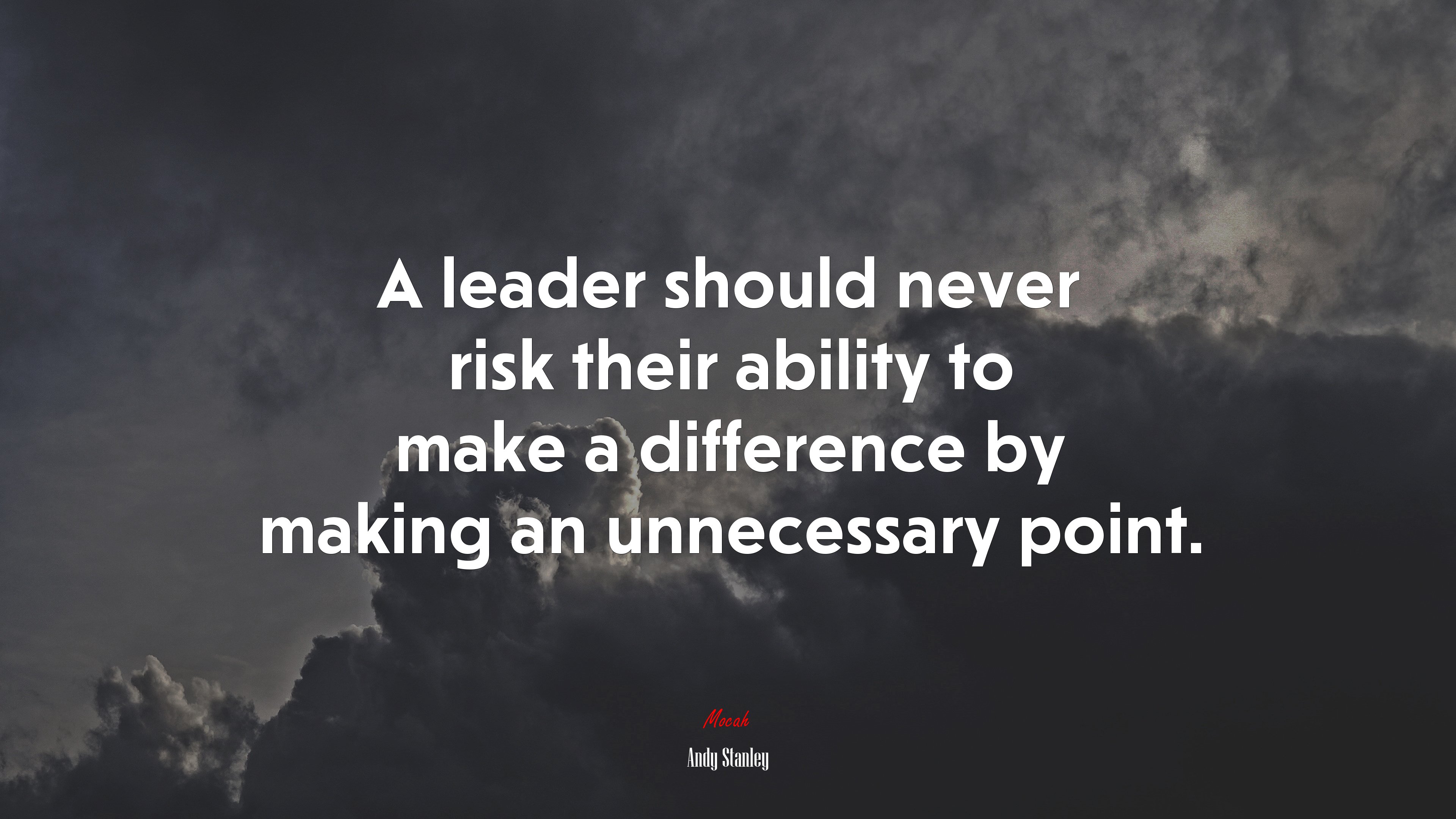 A leader should never risk their ability to make a difference by making an unnecessary point. | Andy Stanley quote HD Wallpaper