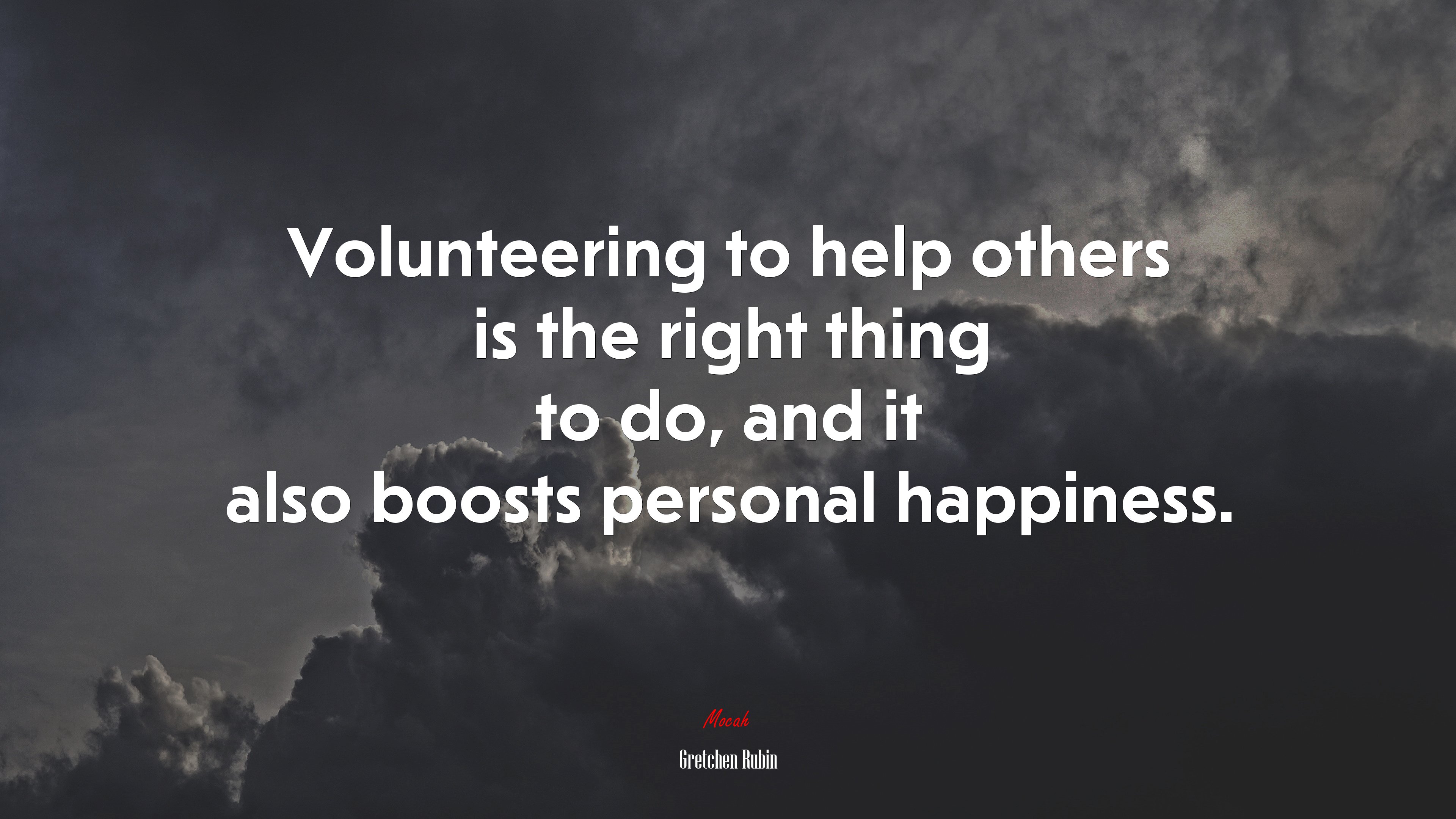 Volunteering to help others is the right thing to do, and it also boosts personal happiness. | Gretchen Rubin quote HD Wallpaper