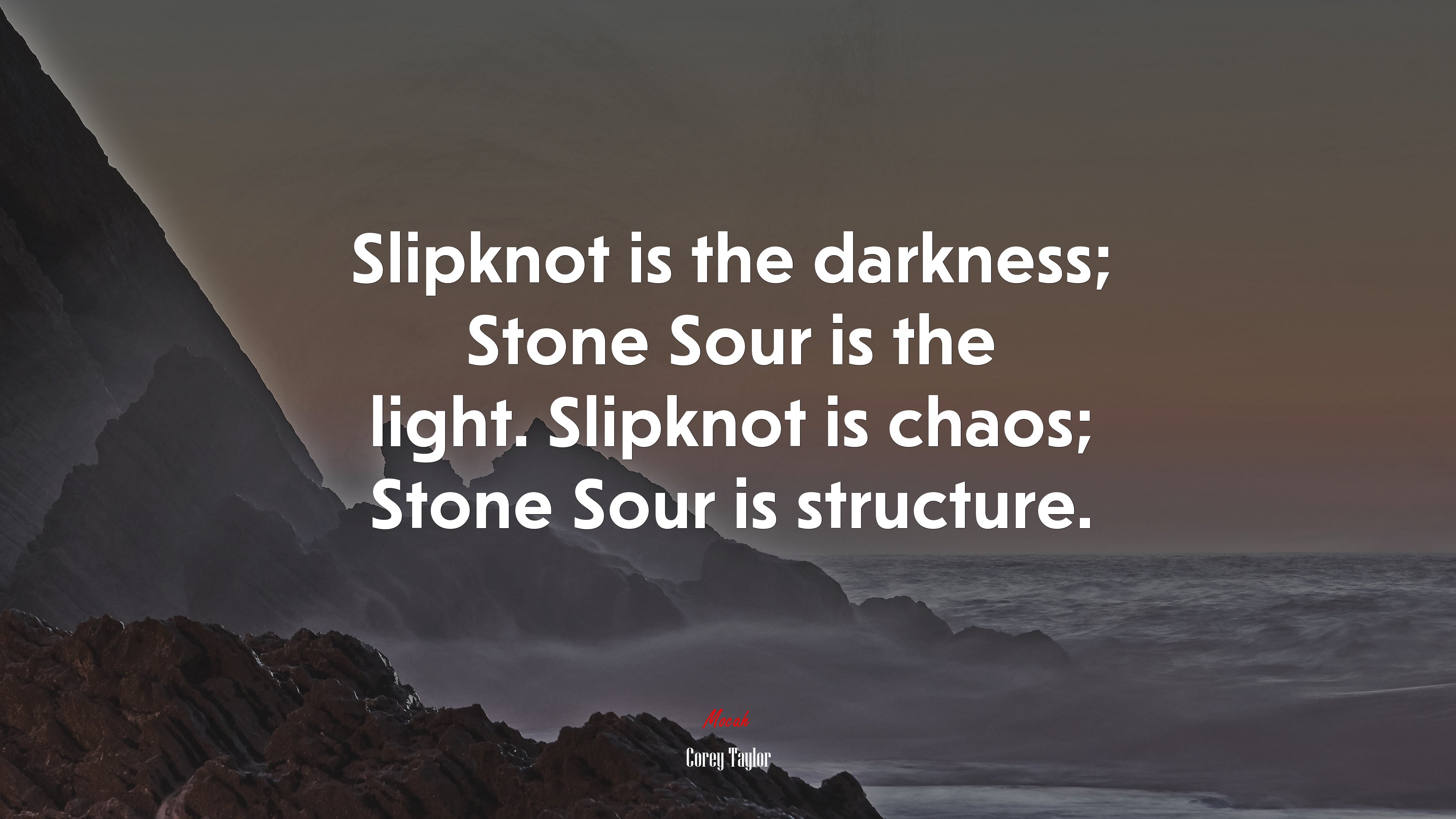 Slipknot is the darkness; Stone Sour is the light. Slipknot is chaos; Stone Sour is structure. | Corey Taylor quote HD Wallpaper