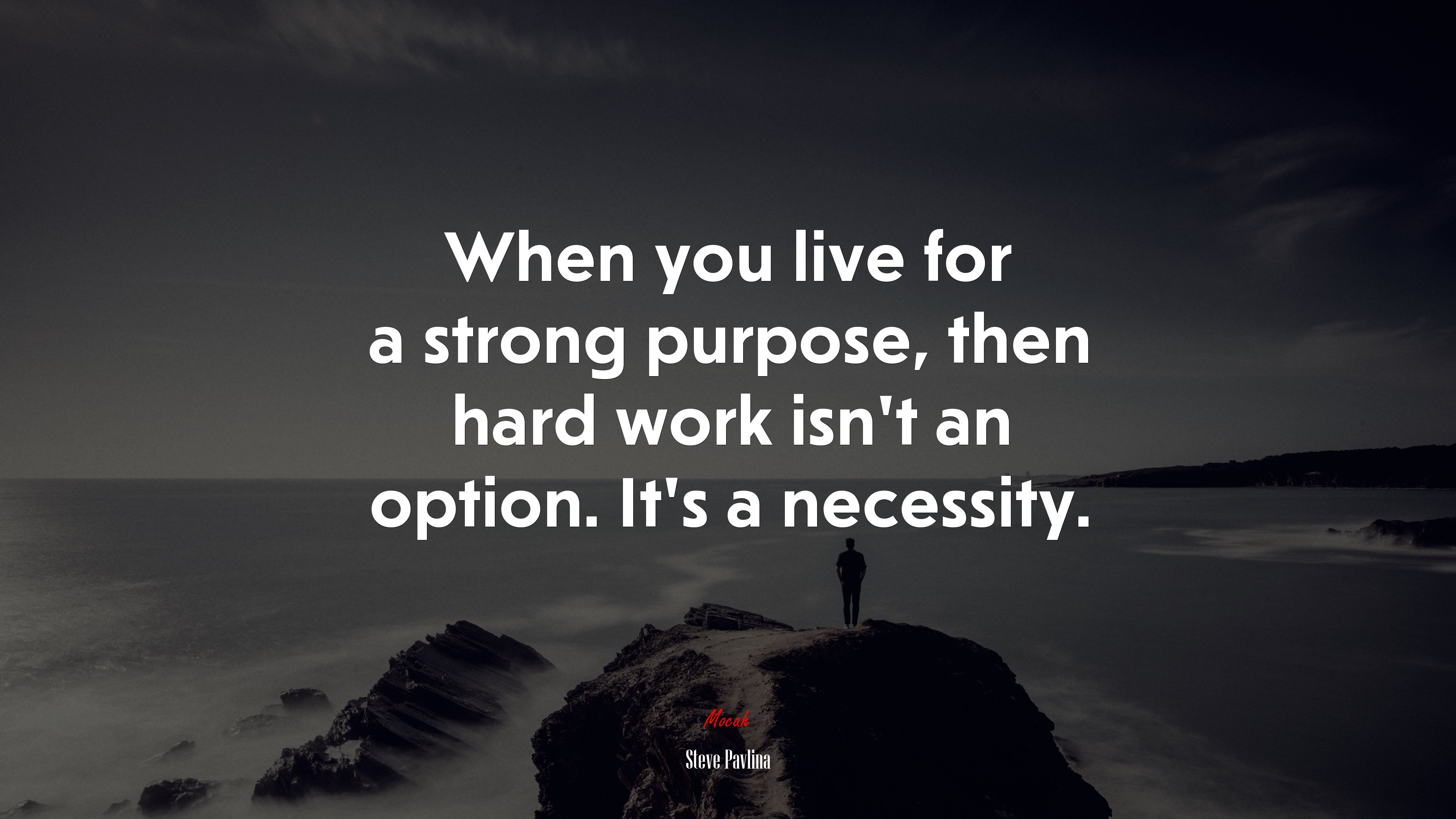 When you live for a strong purpose, then hard work isn’t an option. It’s a necessity. | Steve Pavlina quote HD Wallpaper