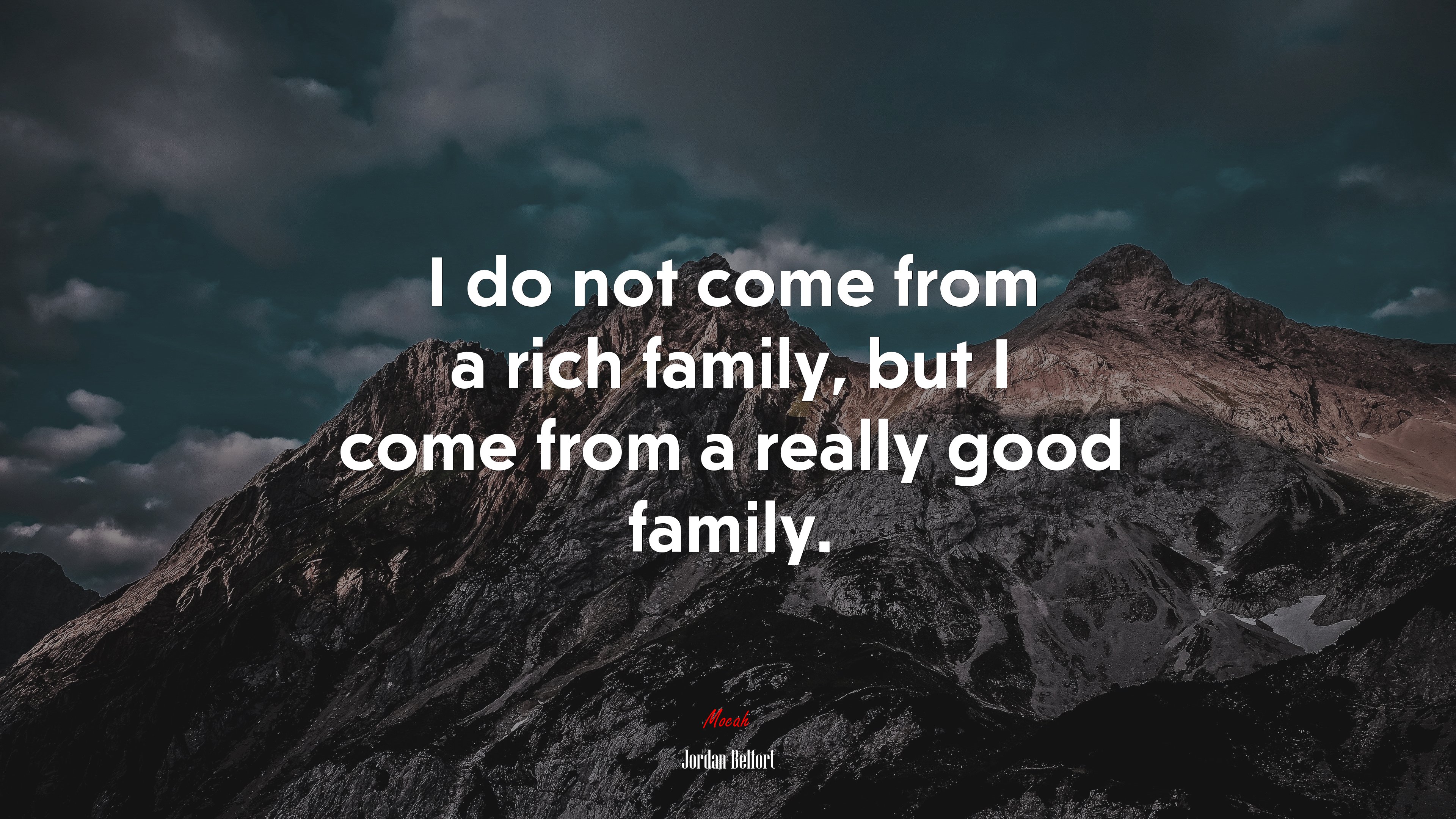 I do not come from a rich family, but I come from a really good family. | Jordan Belfort quote HD Wallpaper
