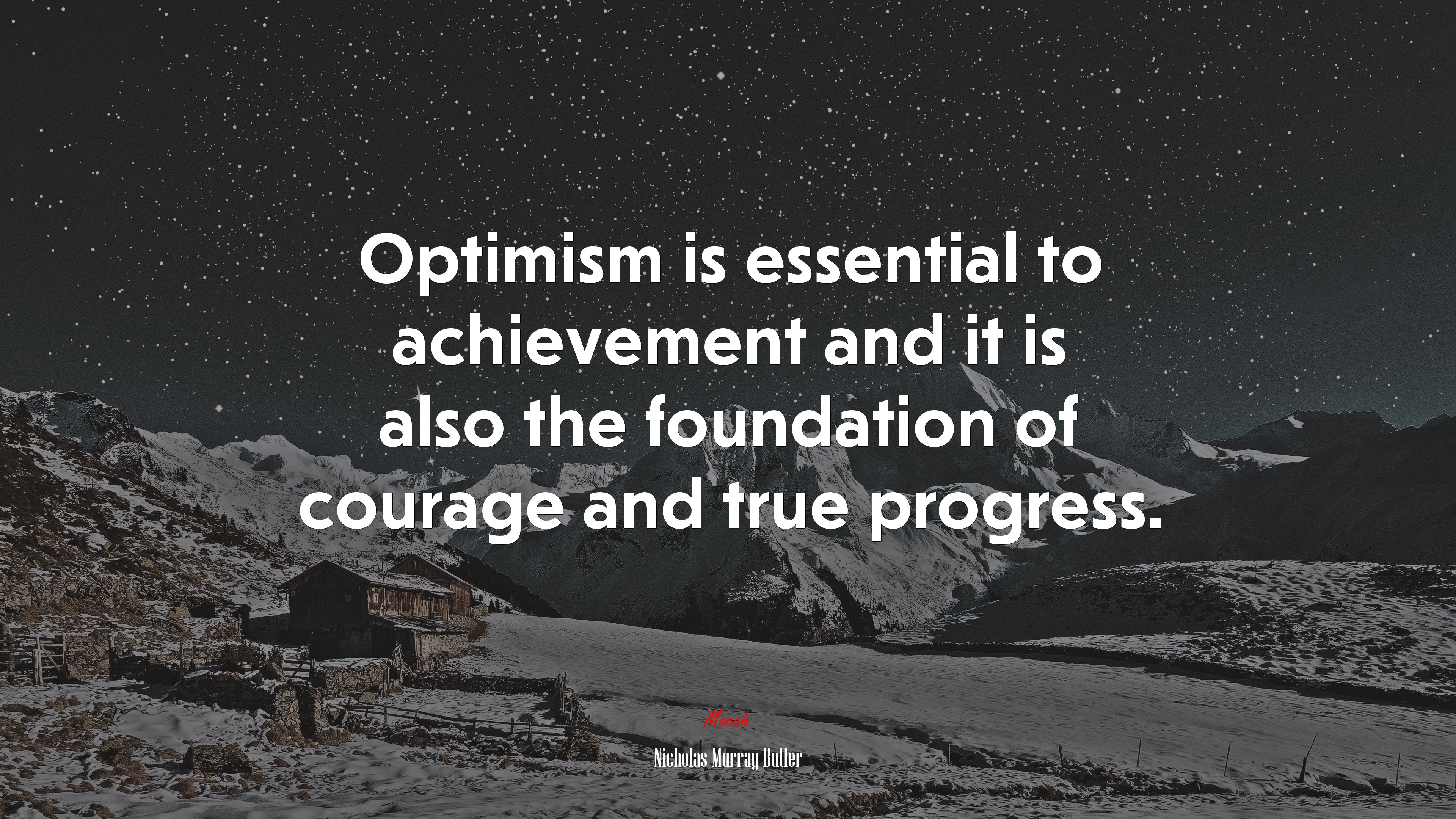 Optimism is essential to achievement and it is also the foundation of courage and true progress. | Nicholas Murray Butler quote HD Wallpaper
