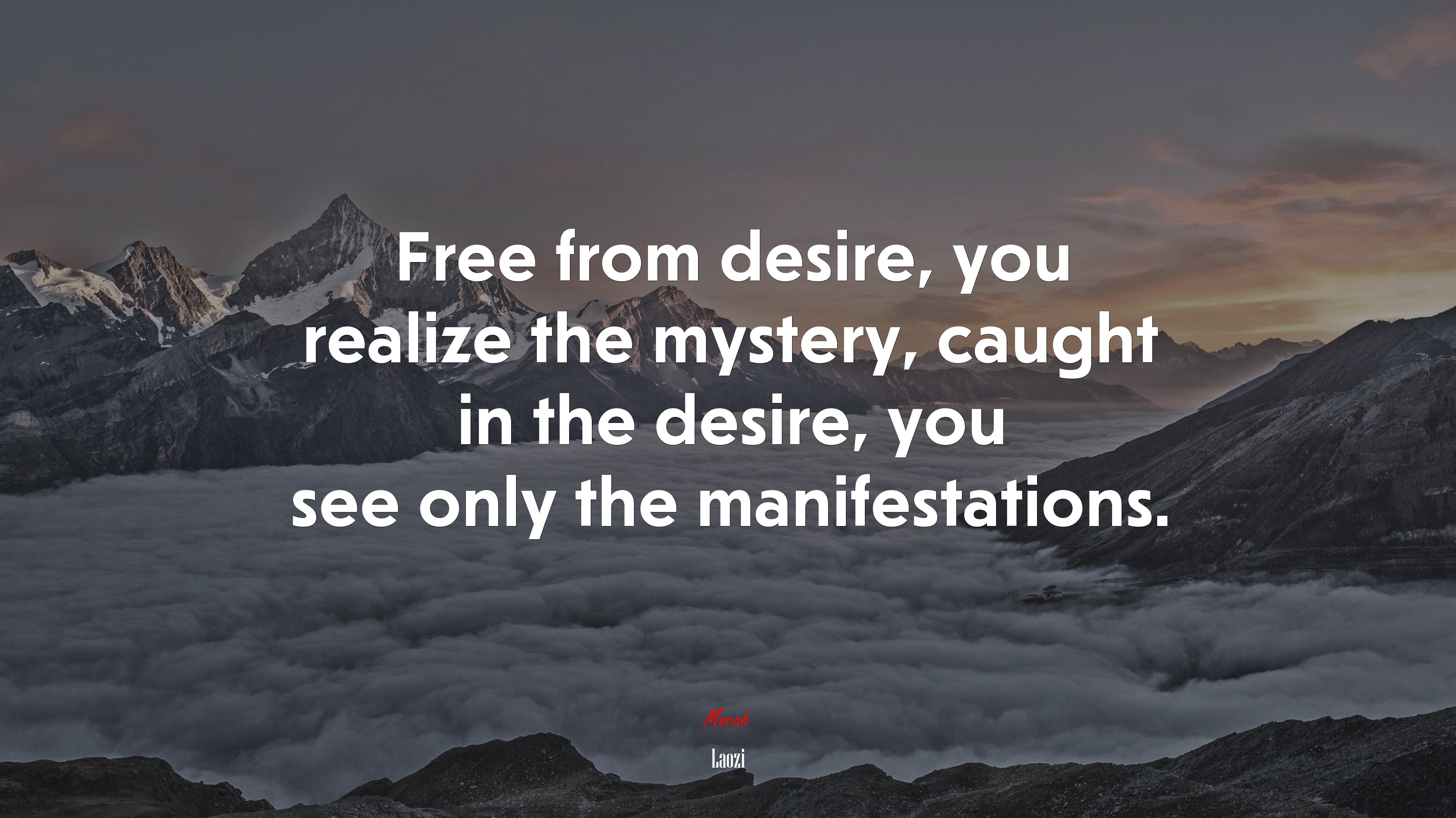 Free from desire, you realize the mystery, caught in the desire, you see only the manifestations. | Laozi quote HD Wallpaper
