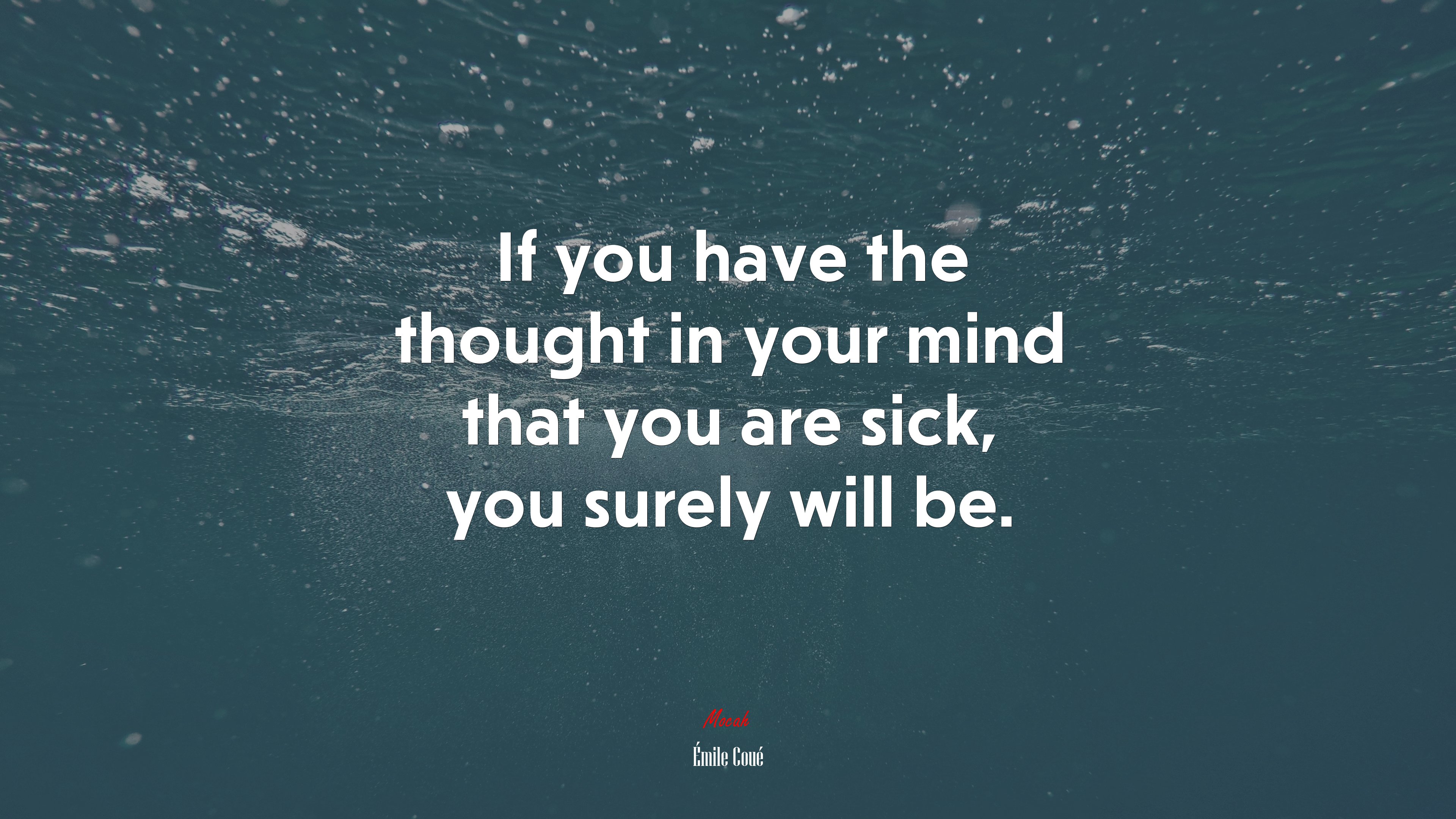 If you have the thought in your mind that you are sick, you surely will be. | Émile Coué quote HD Wallpaper