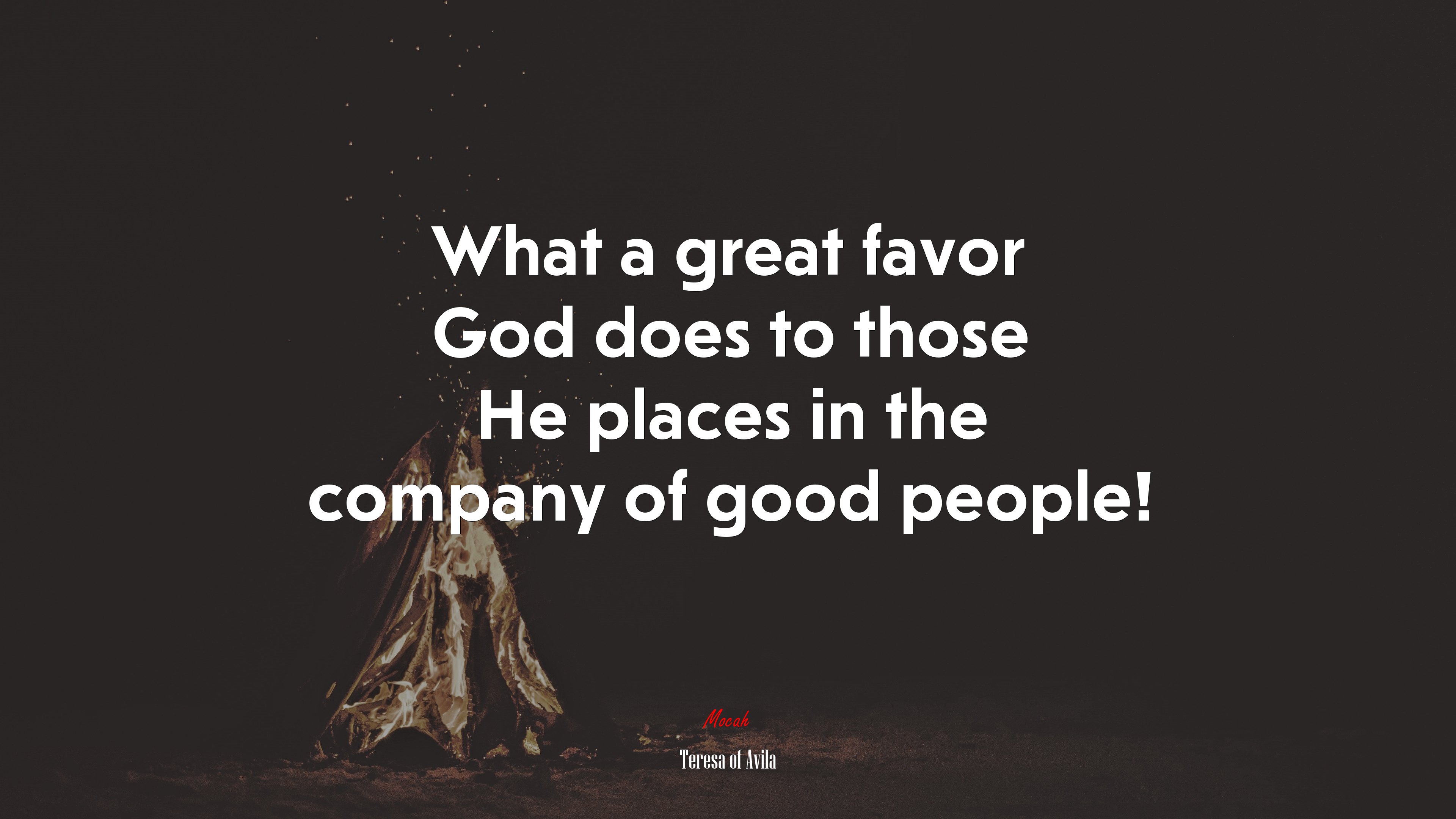 What a great favor God does to those He places in the company of good people! | Teresa of Ávila quote HD Wallpaper