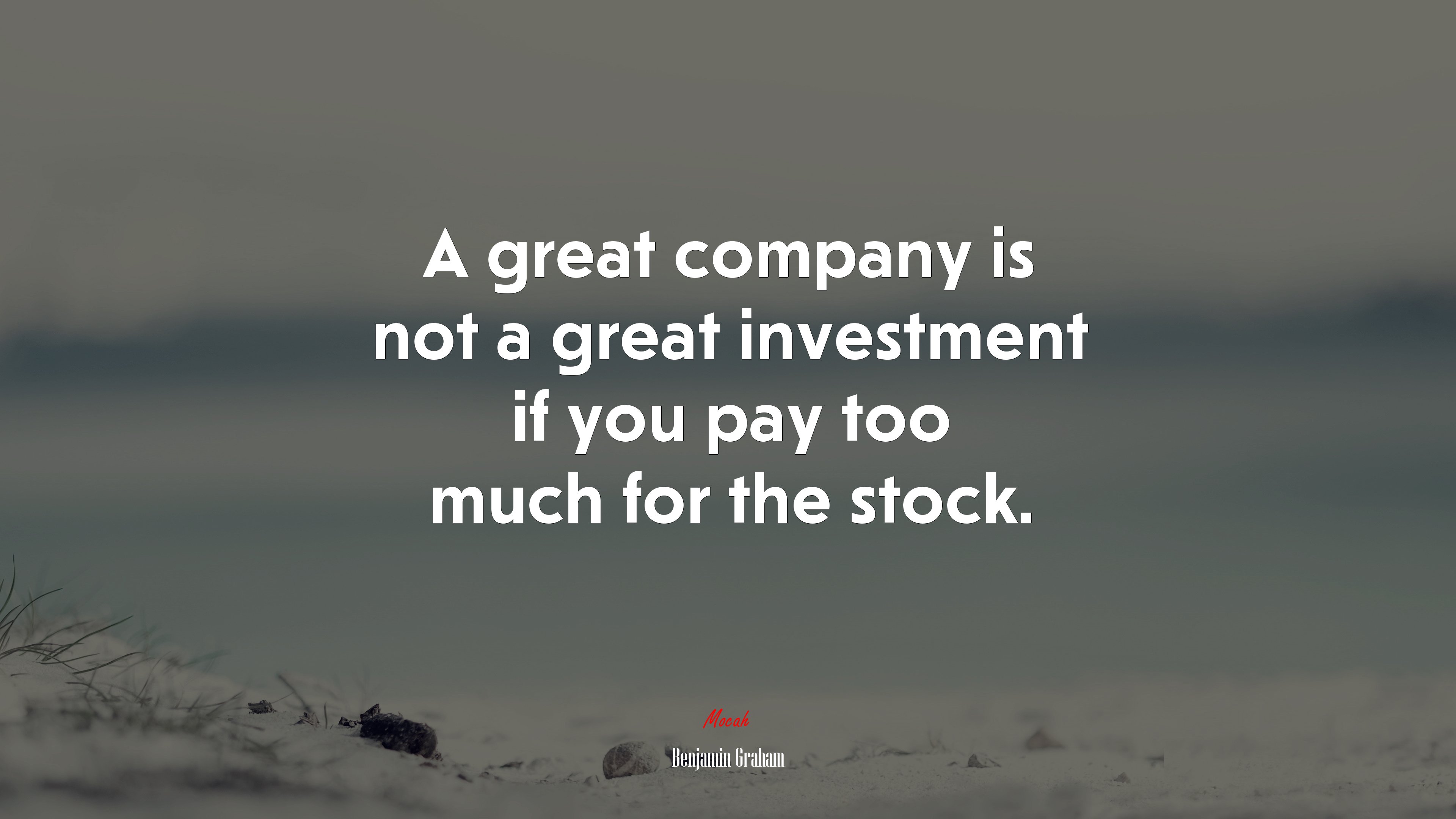 A great company is not a great investment if you pay too much for the stock. | Benjamin Graham quote HD Wallpaper