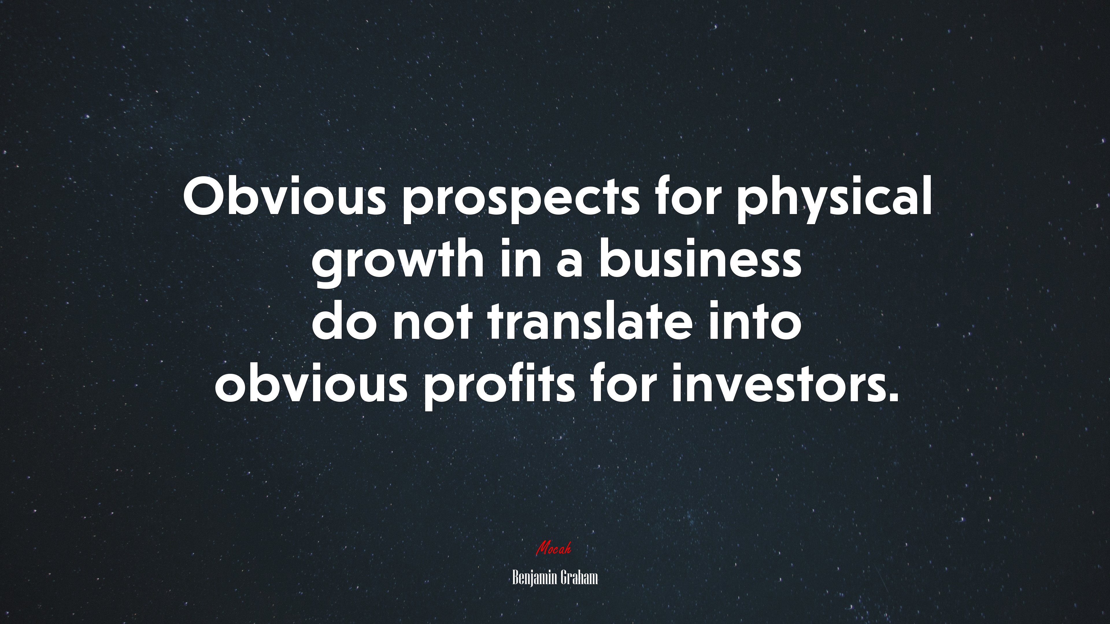 Obvious prospects for physical growth in a business do not translate into obvious profits for investors. | Benjamin Graham quote HD Wallpaper
