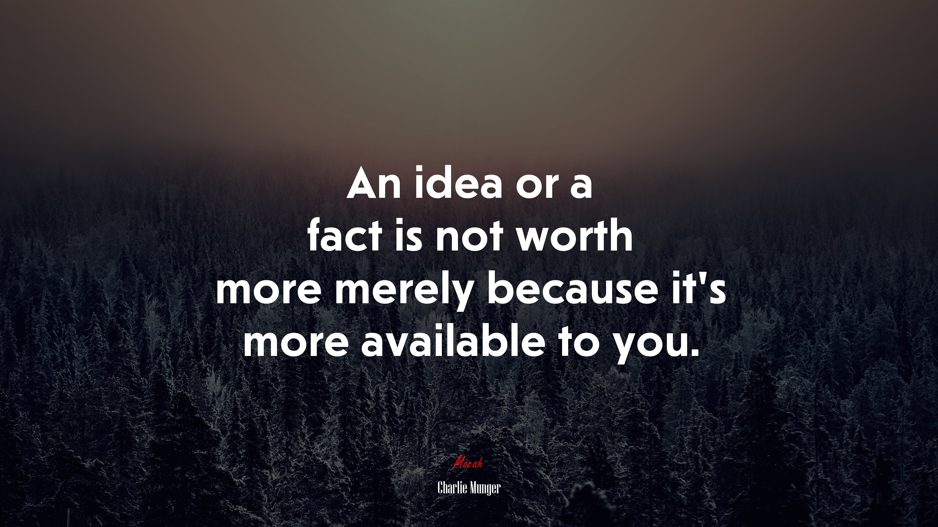 An idea or a fact is not worth more merely because it’s more available to you. | Charlie Munger quote HD Wallpaper