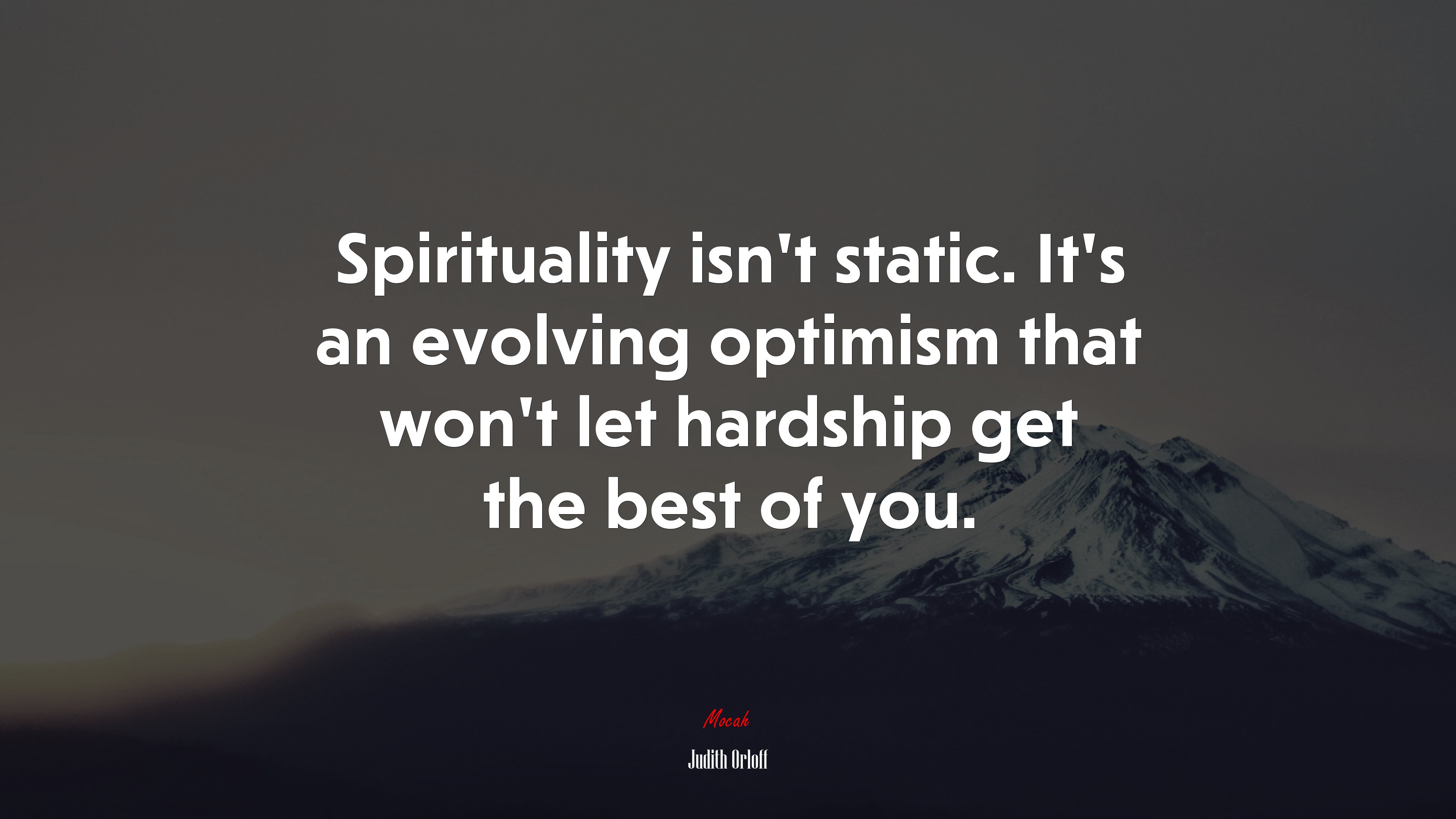 Spirituality isn’t static. It’s an evolving optimism that won’t let hardship get the best of you. | Judith Orloff quote HD Wallpaper