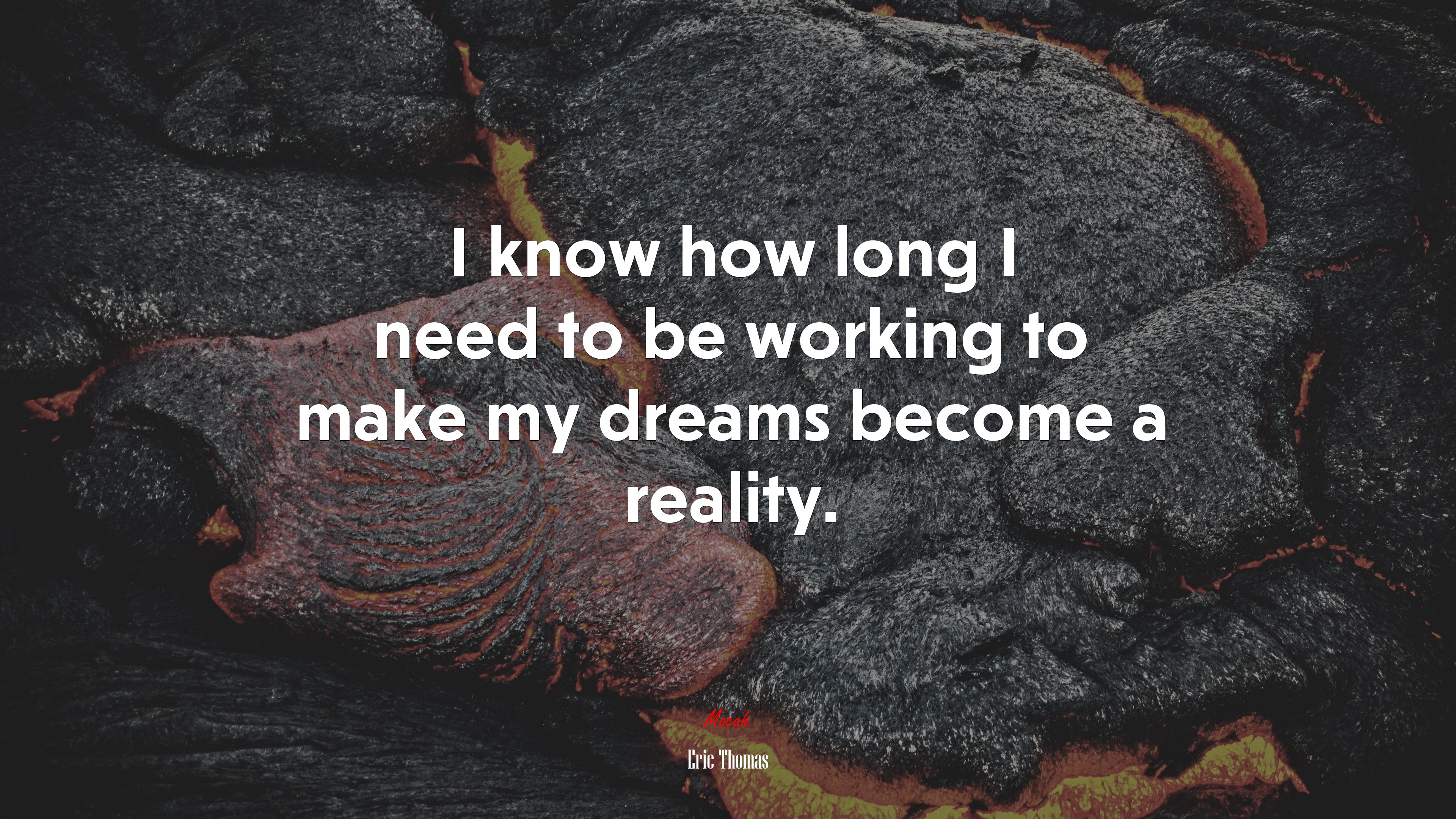I know how long I need to be working to make my dreams become a reality. | Eric Thomas quote HD Wallpaper