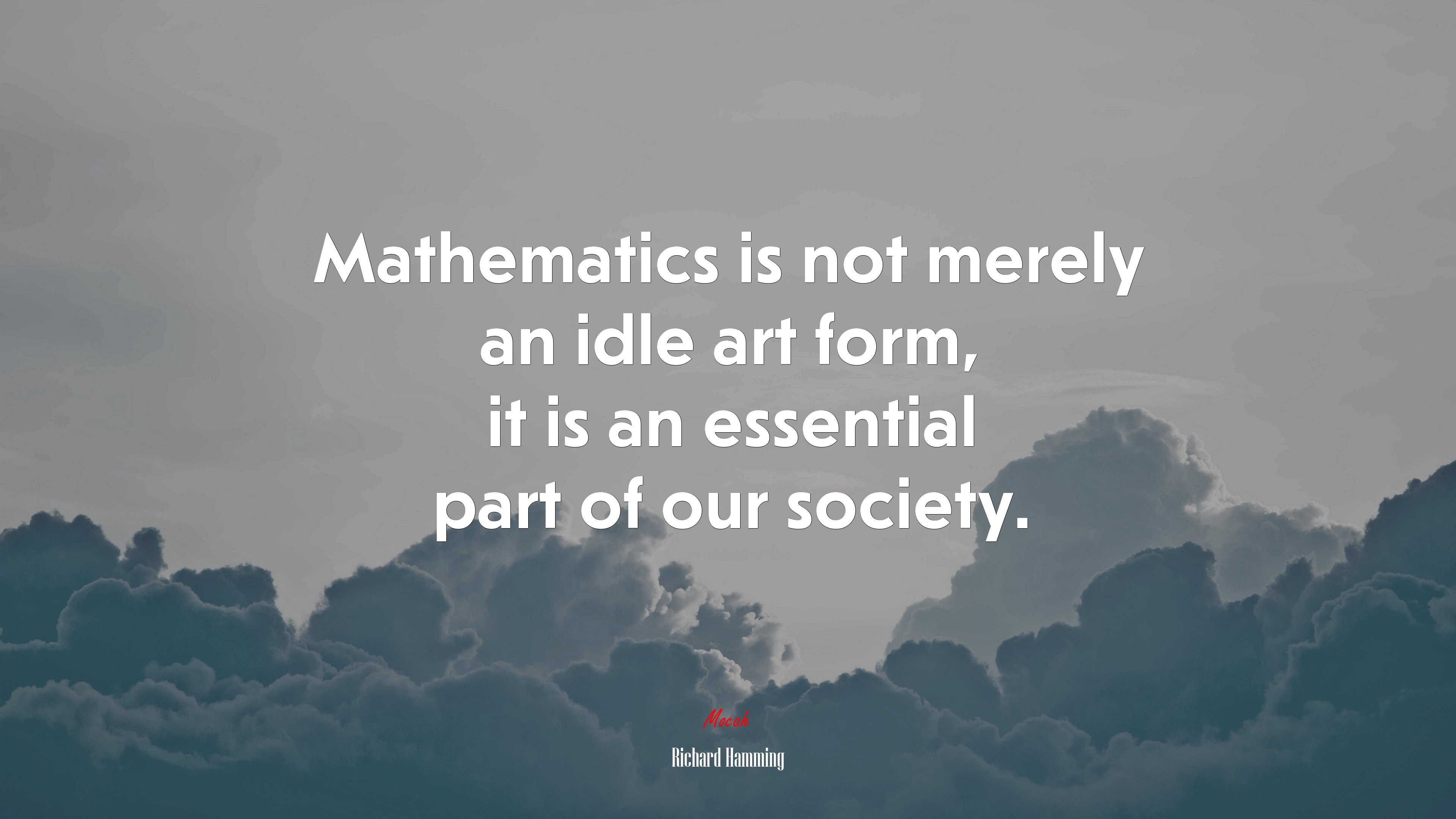 Mathematics is not merely an idle art form, it is an essential part of our society. | Richard Hamming quote HD Wallpaper