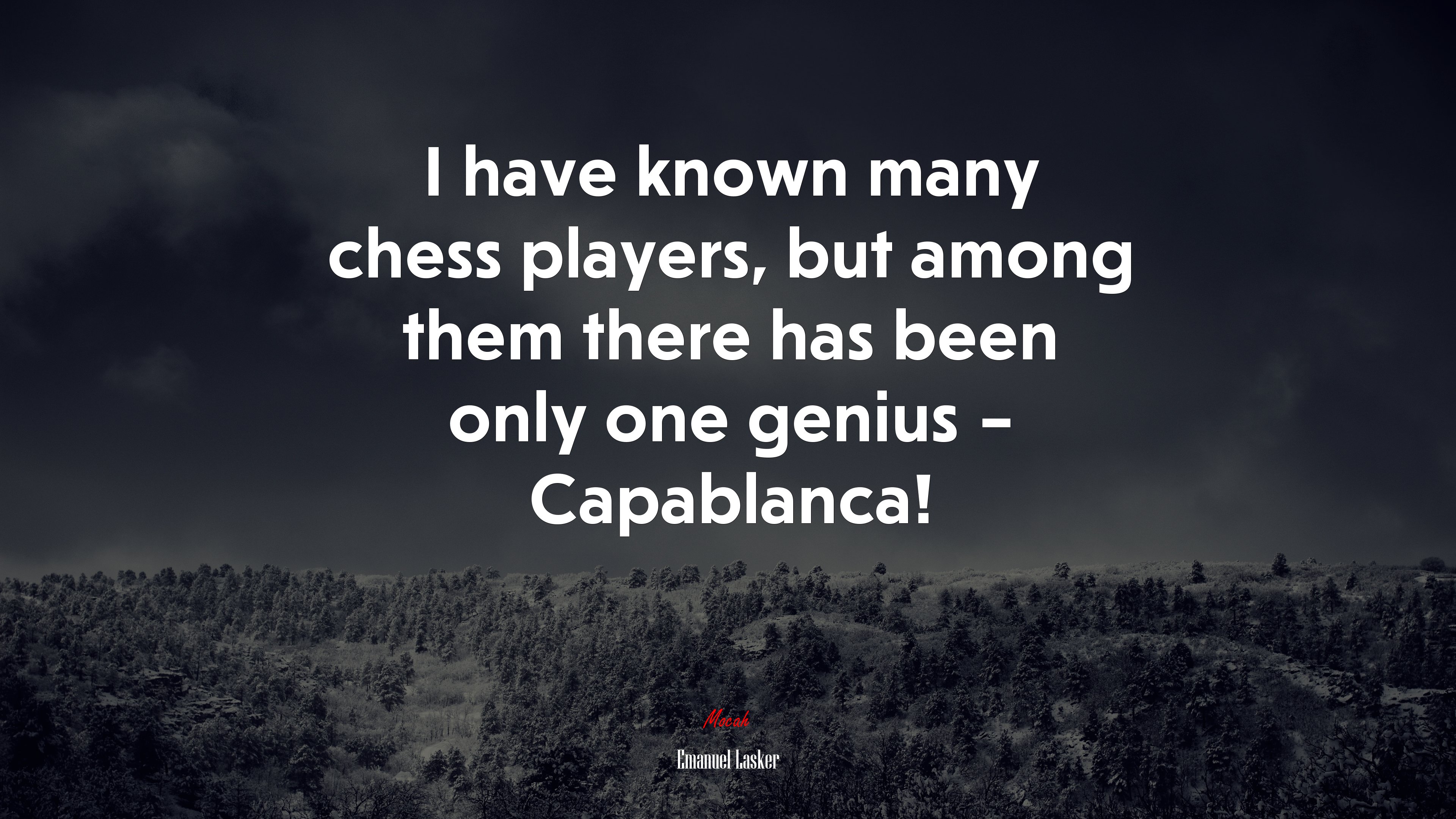 I have known many chess players, but among them there has been only one genius – Capablanca! | Emanuel Lasker quote HD Wallpaper