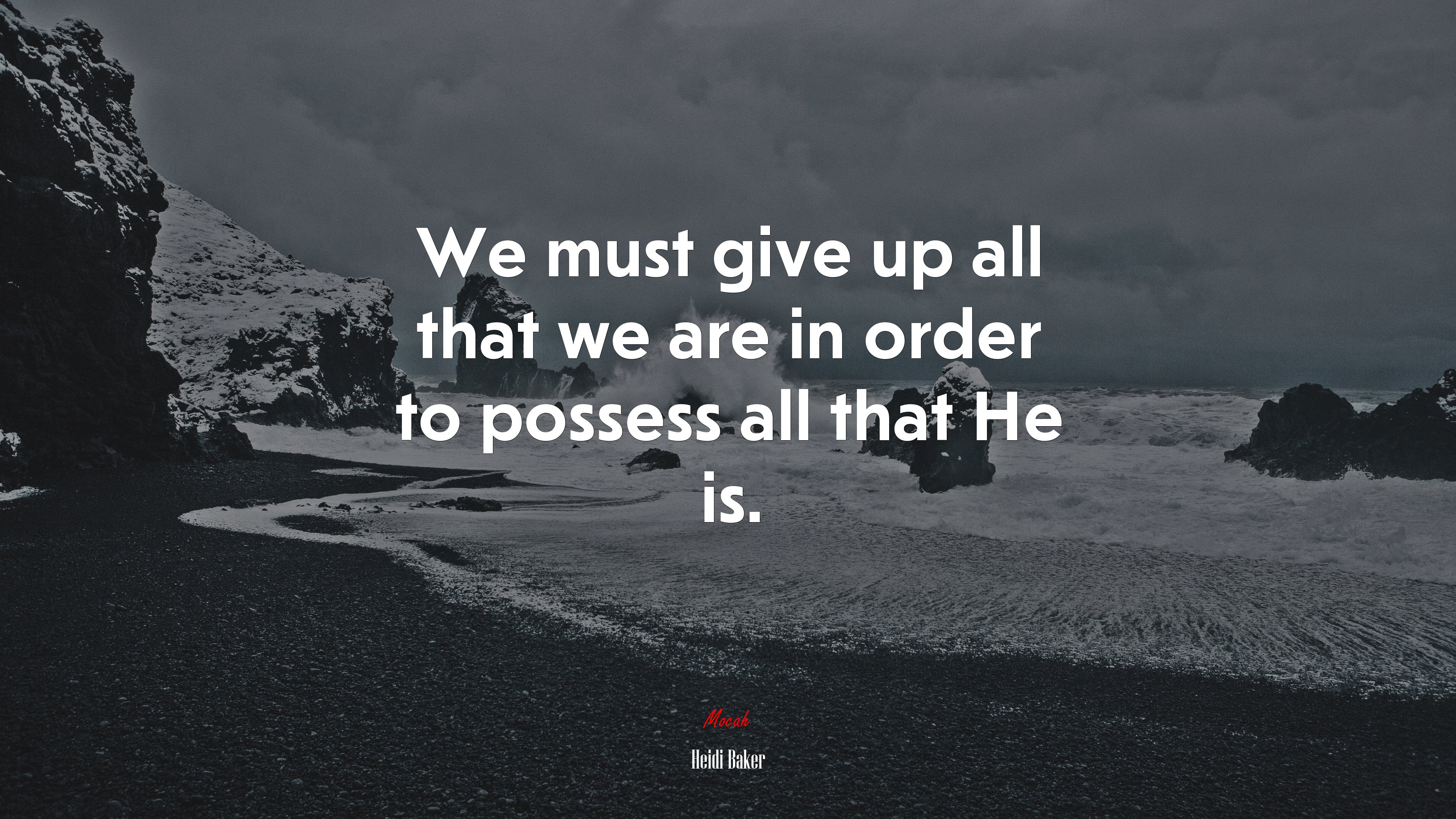 We must give up all that we are in order to possess all that He is. | Heidi Baker quote HD Wallpaper