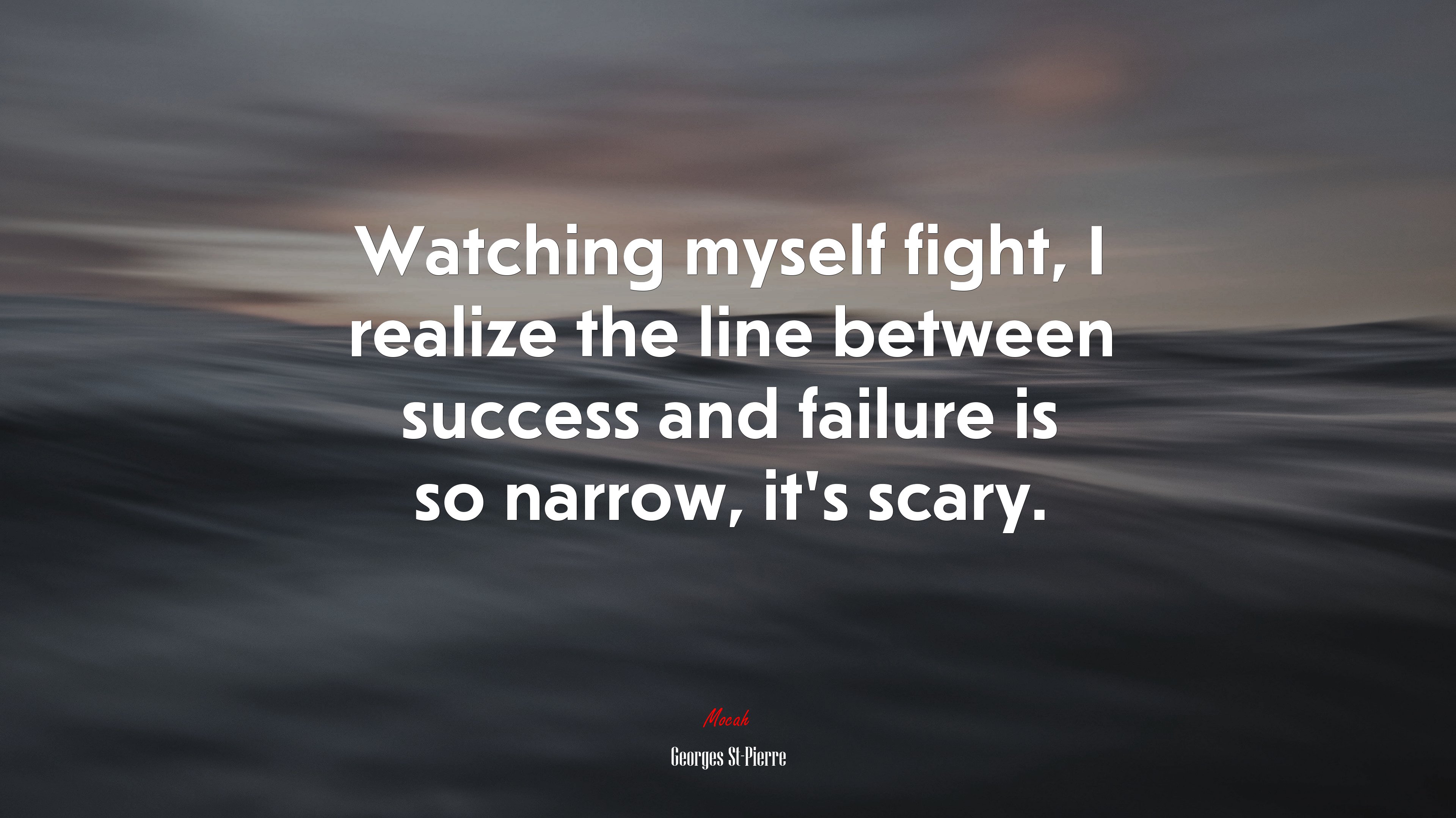 Watching myself fight, I realize the line between success and failure is so narrow, it’s scary. | Georges St-Pierre quote HD Wallpaper