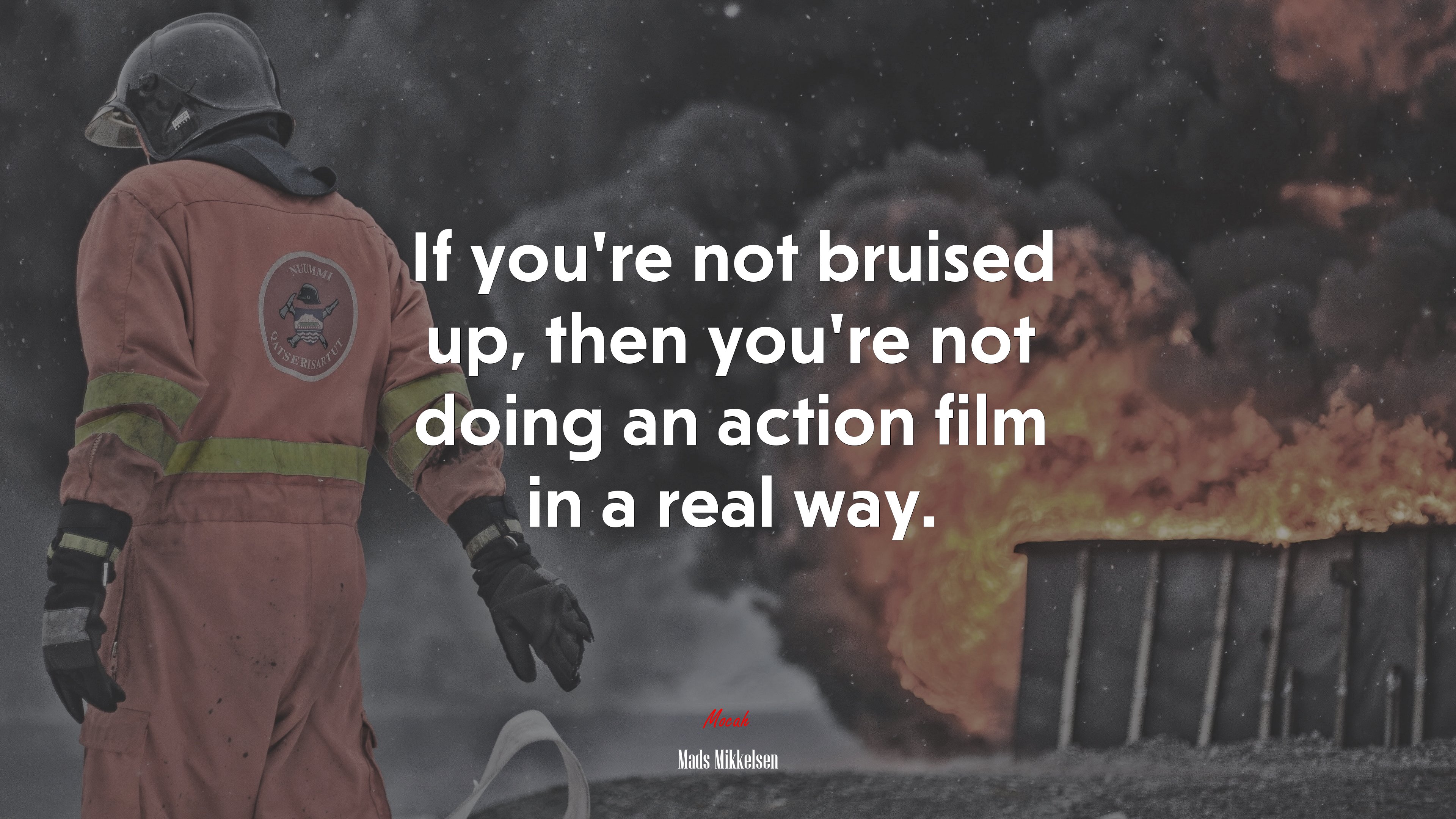 If you’re not bruised up, then you’re not doing an action film in a real way. | Mads Mikkelsen quote HD Wallpaper