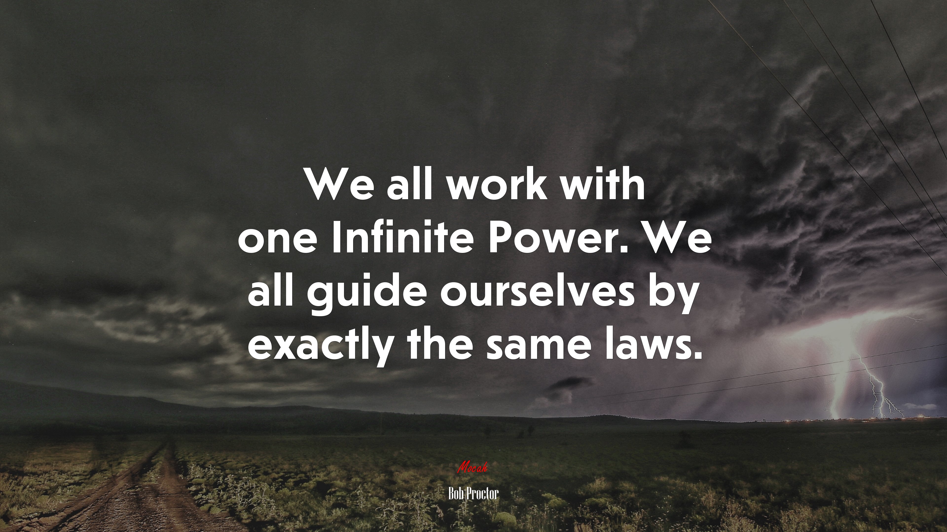 We all work with one Infinite Power. We all guide ourselves by exactly the same laws. | Bob Proctor quote HD Wallpaper