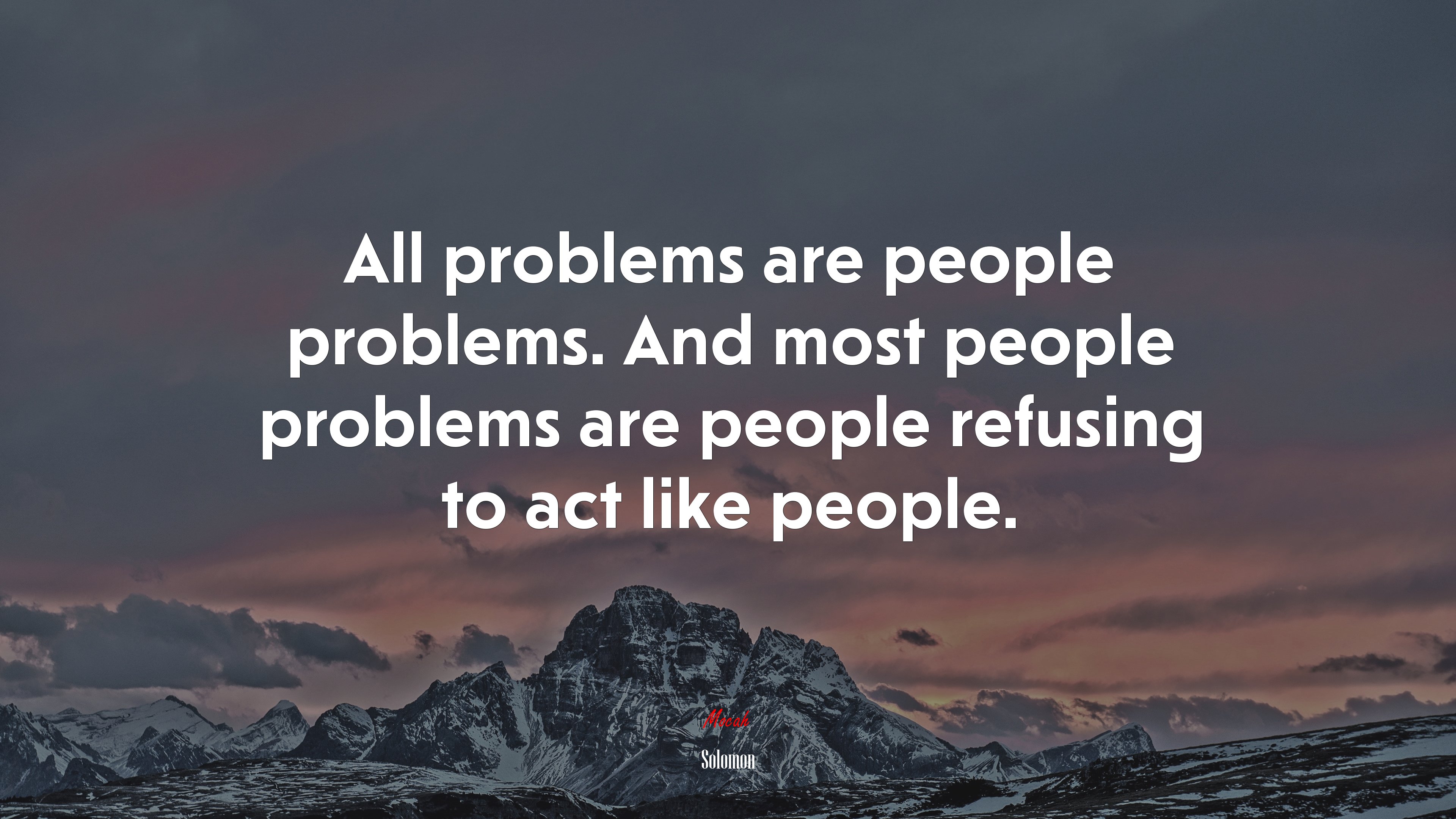 All problems are people problems. And most people problems are people refusing to act like people. | Solomon quote HD Wallpaper
