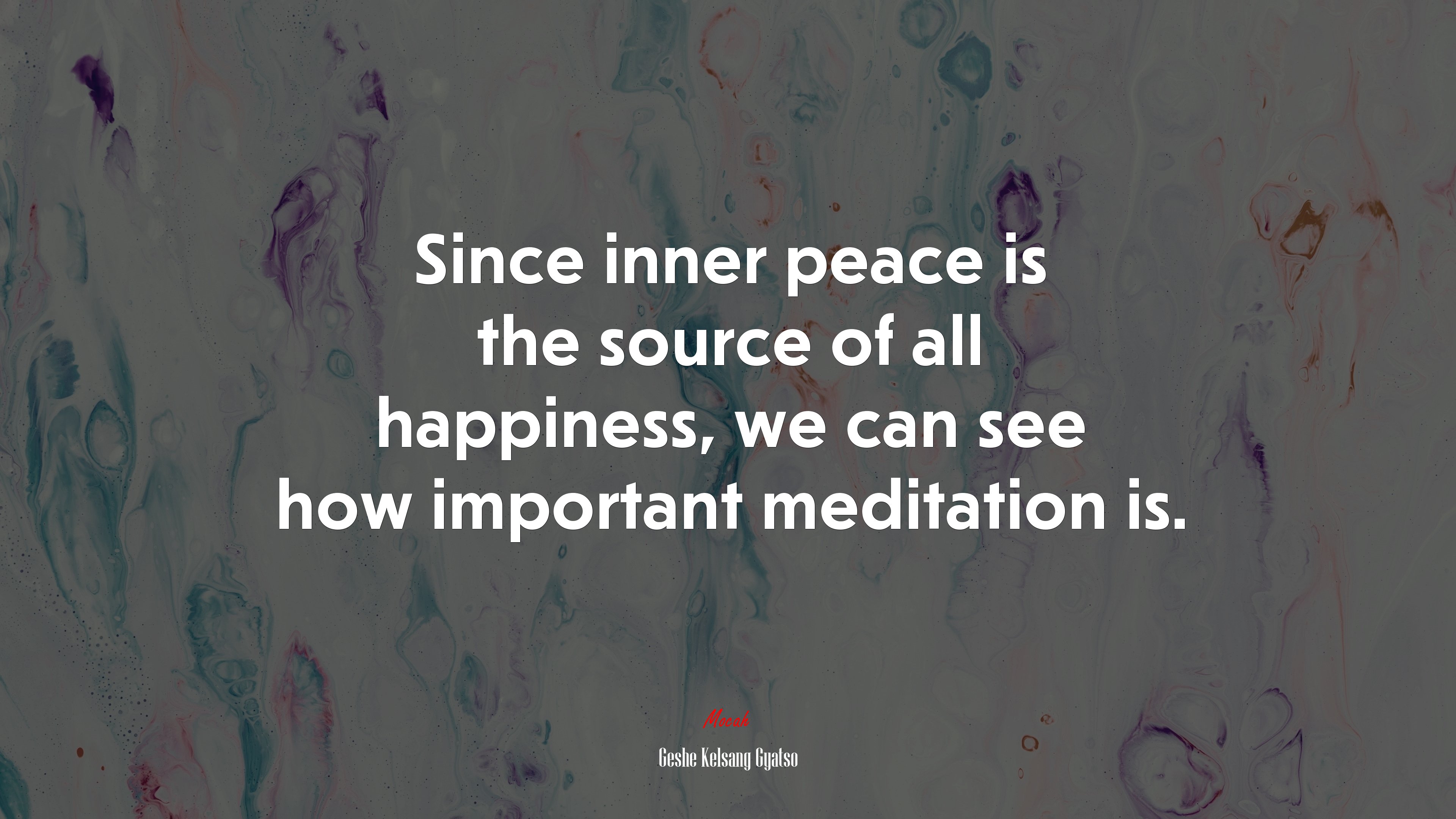Since inner peace is the source of all happiness, we can see how important meditation is. | Geshe Kelsang Gyatso quote HD Wallpaper