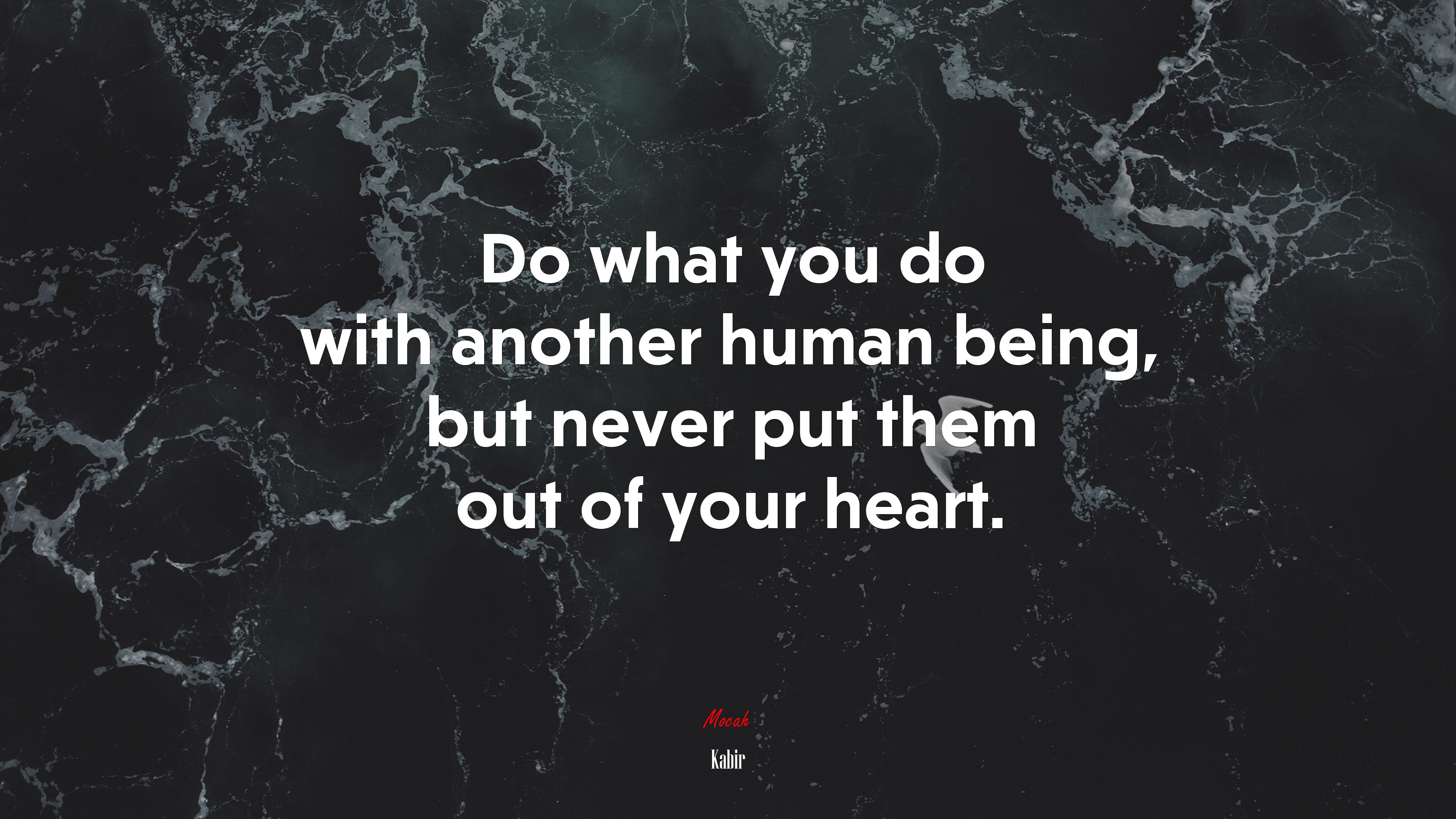 Do what you do with another human being, but never put them out of your heart. | Kabir quote HD Wallpaper