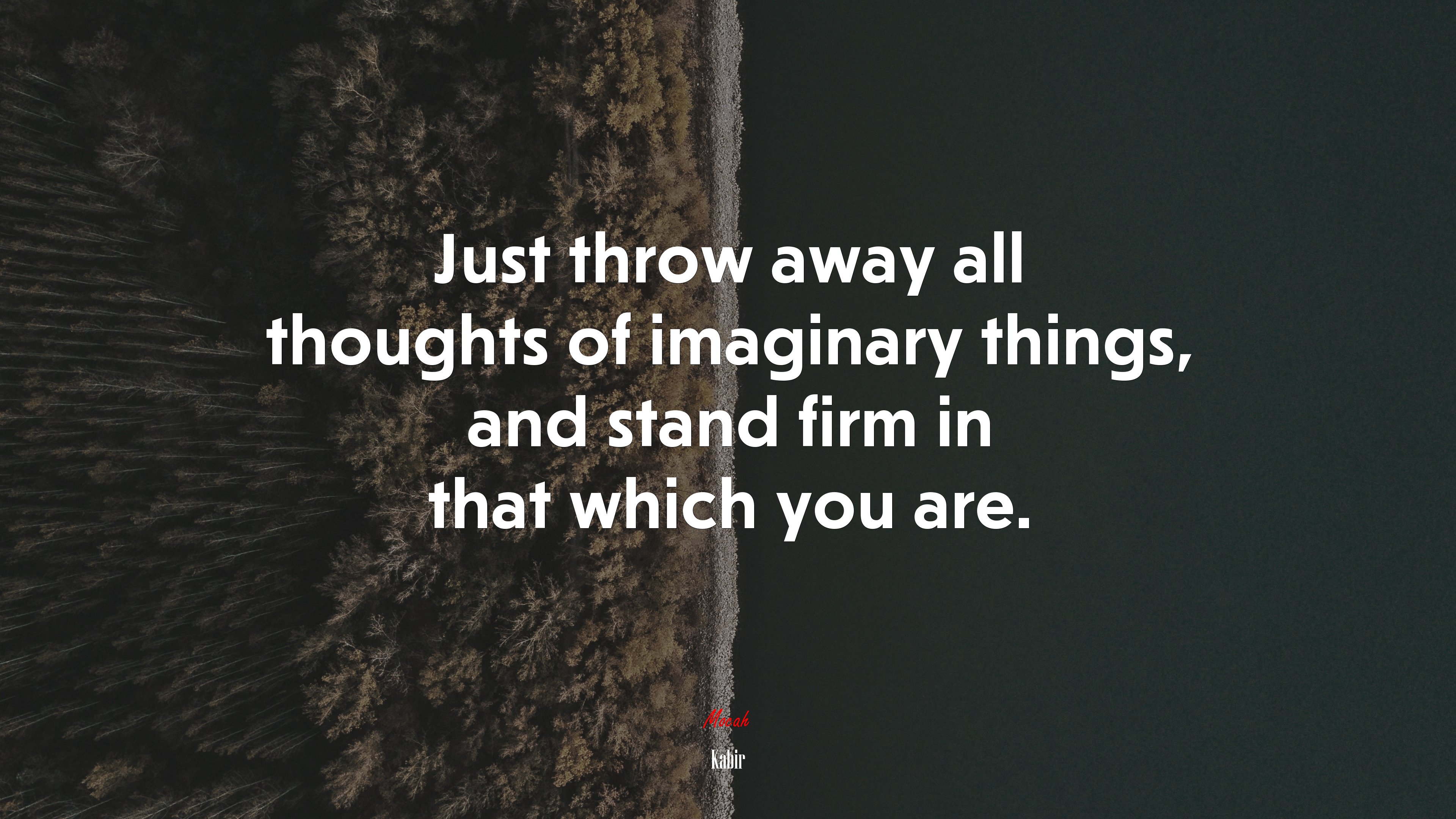 Just throw away all thoughts of imaginary things, and stand firm in that which you are. | Kabir quote HD Wallpaper