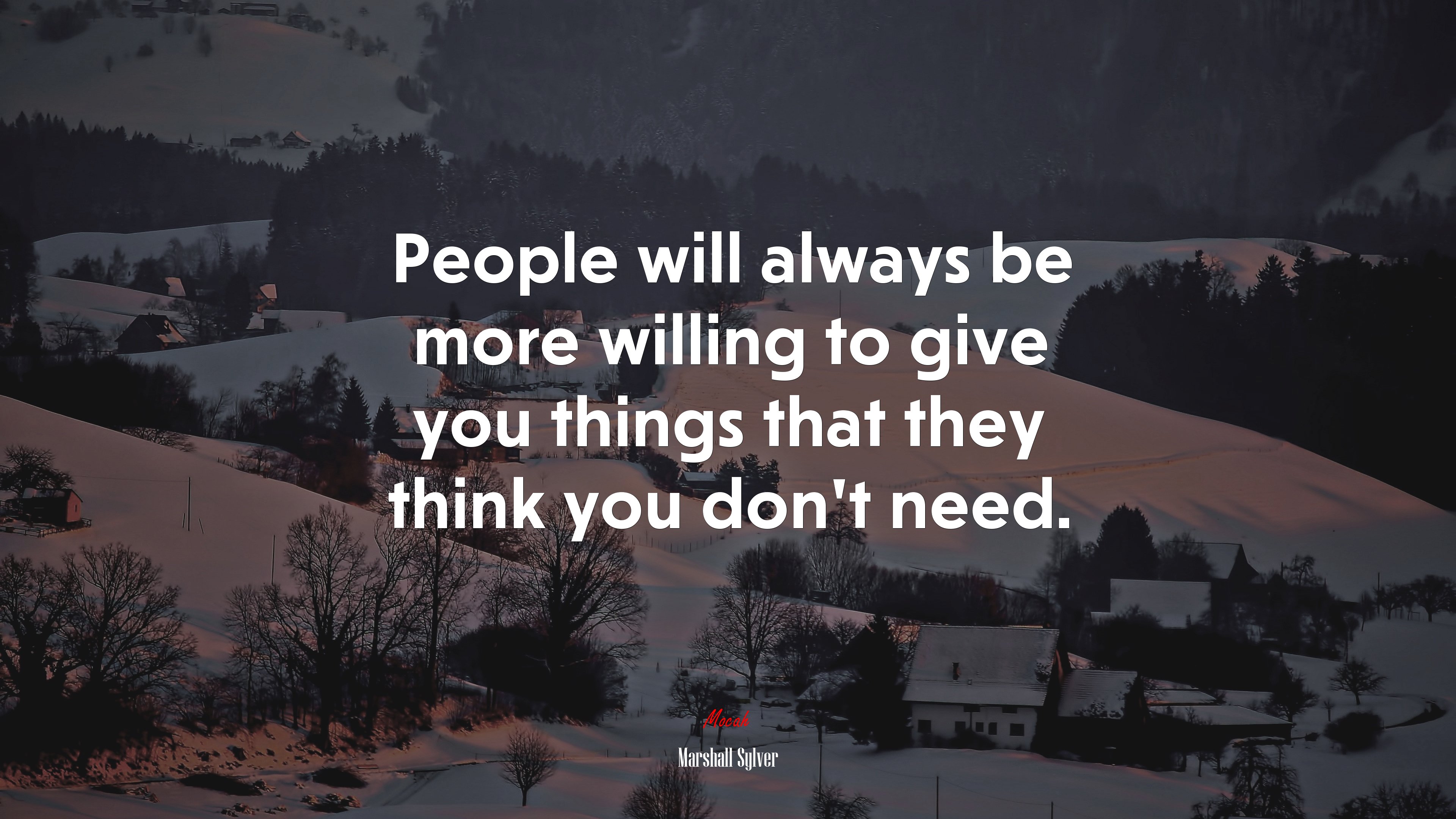 People will always be more willing to give you things that they think you don’t need. | Marshall Sylver quote HD Wallpaper