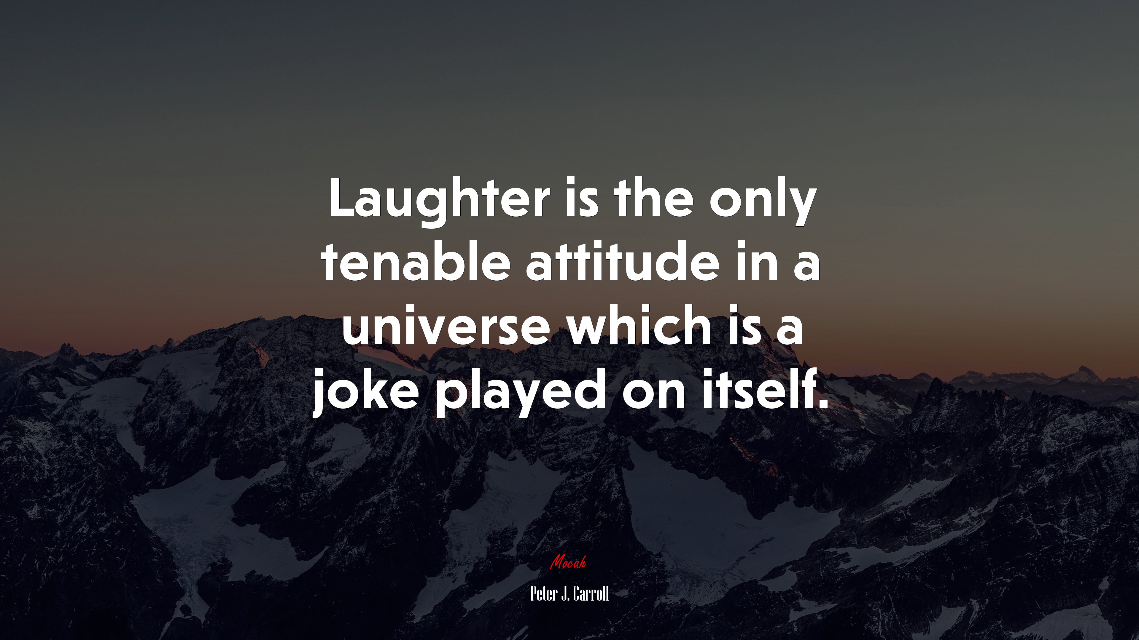 Laughter is the only tenable attitude in a universe which is a joke played on itself. | Peter J. Carroll quote HD Wallpaper