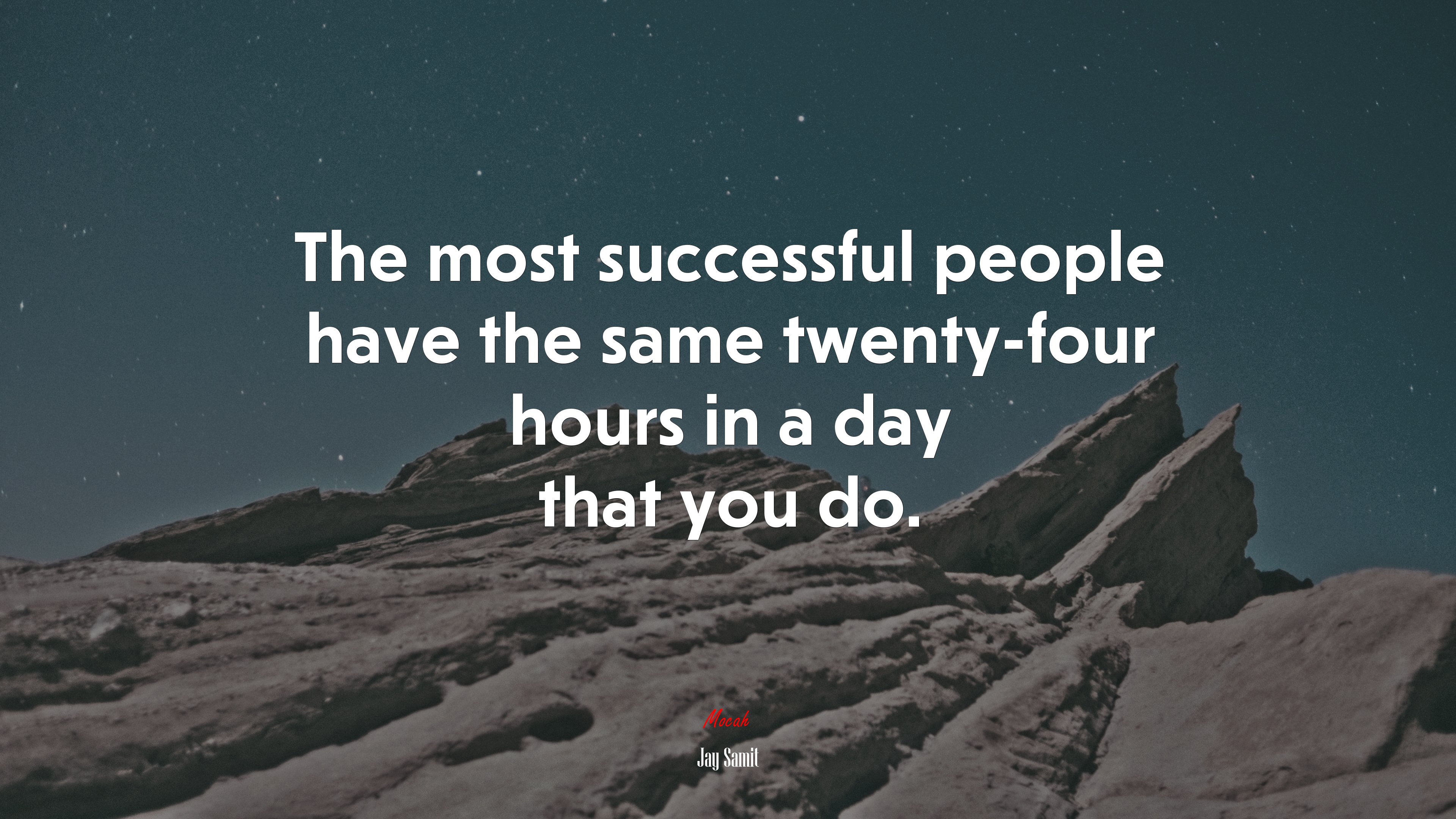The most successful people have the same twenty-four hours in a day that you do. | Jay Samit quote HD Wallpaper