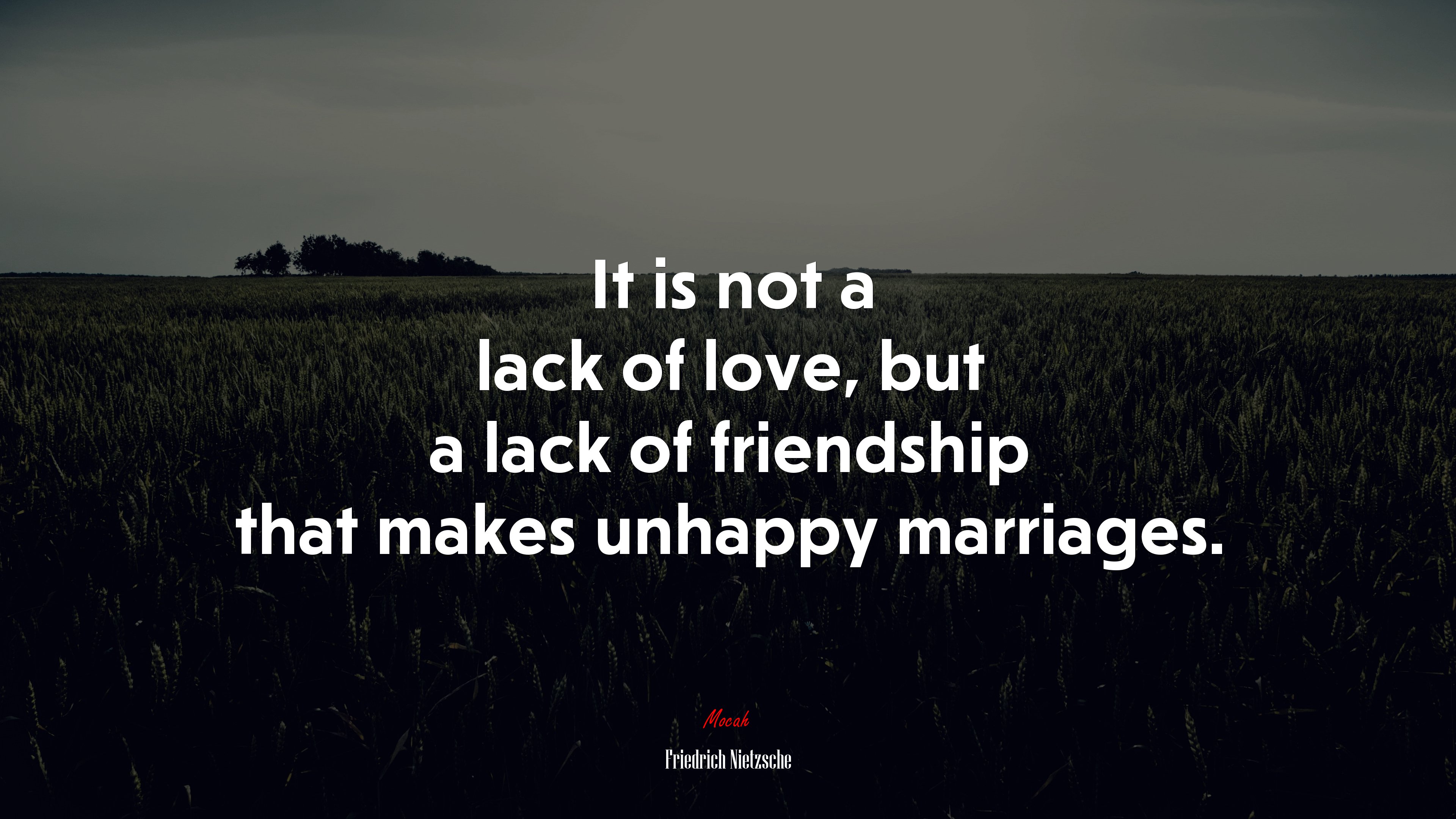 It is not a lack of love, but a lack of friendship that makes unhappy marriages. | Friedrich Nietzsche quote HD Wallpaper