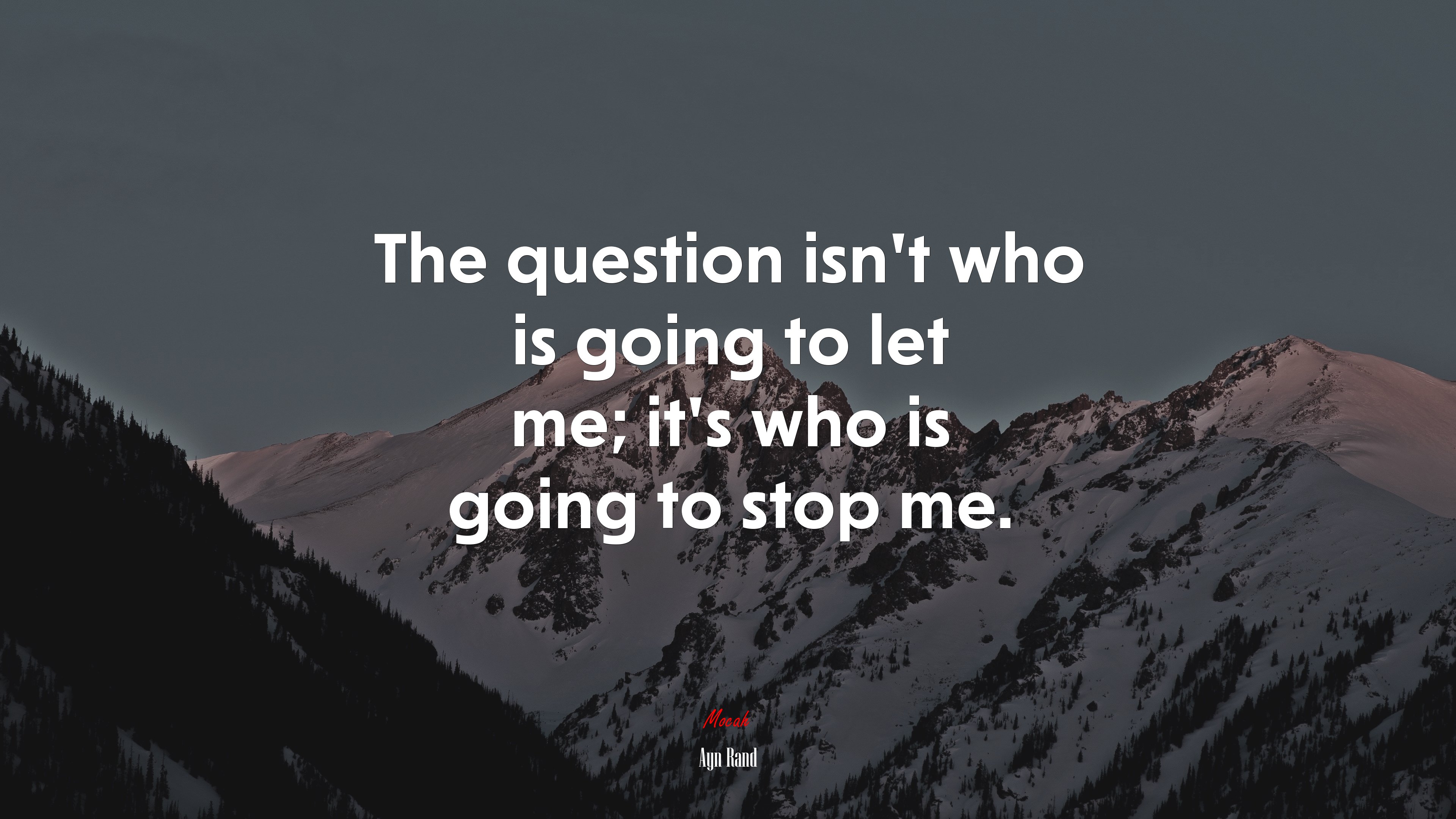 The question isn’t who is going to let me; it’s who is going to stop me. | Ayn Rand quote HD Wallpaper