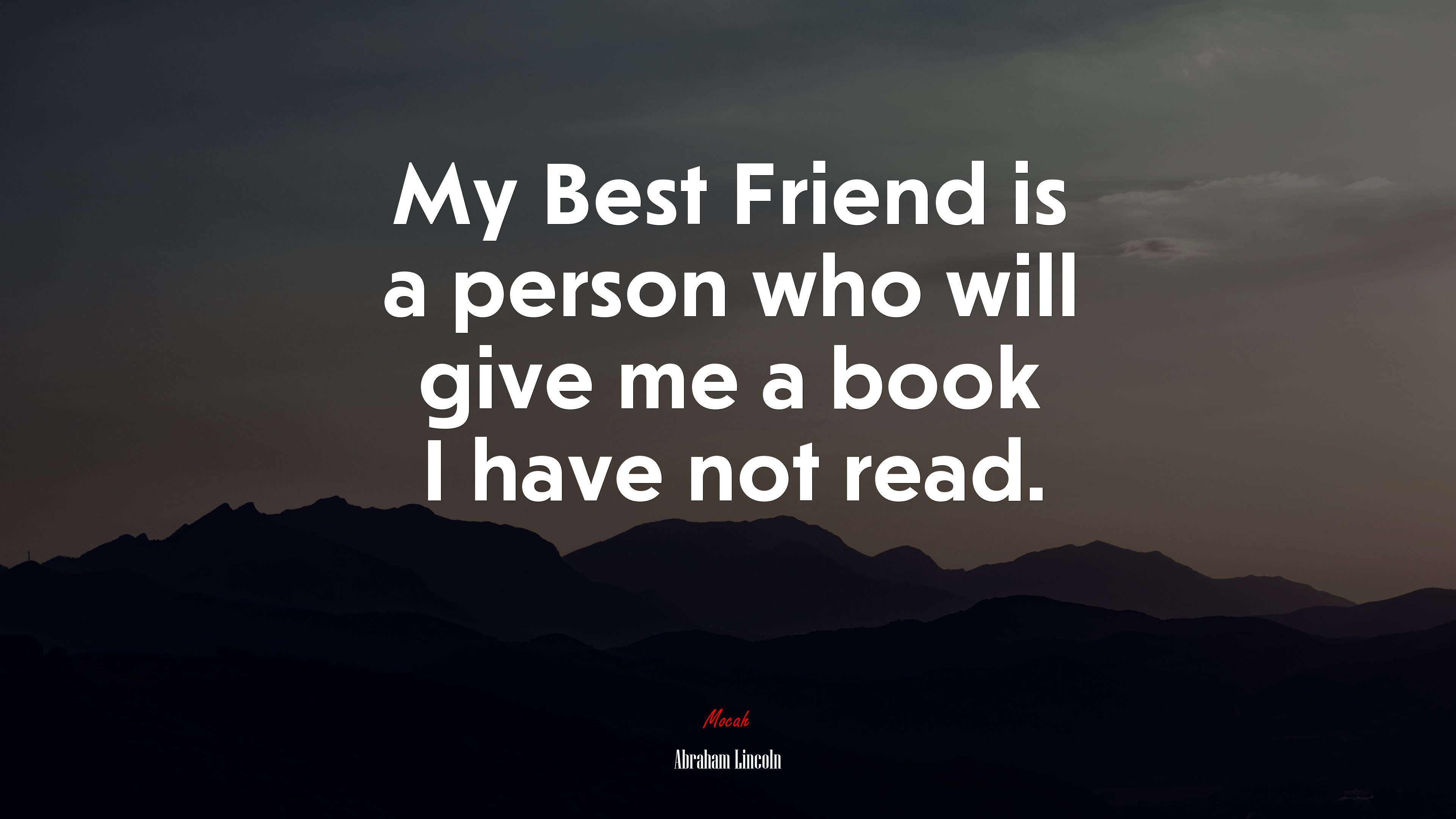 My Best Friend is a person who will give me a book I have not read. | Abraham Lincoln quote HD Wallpaper