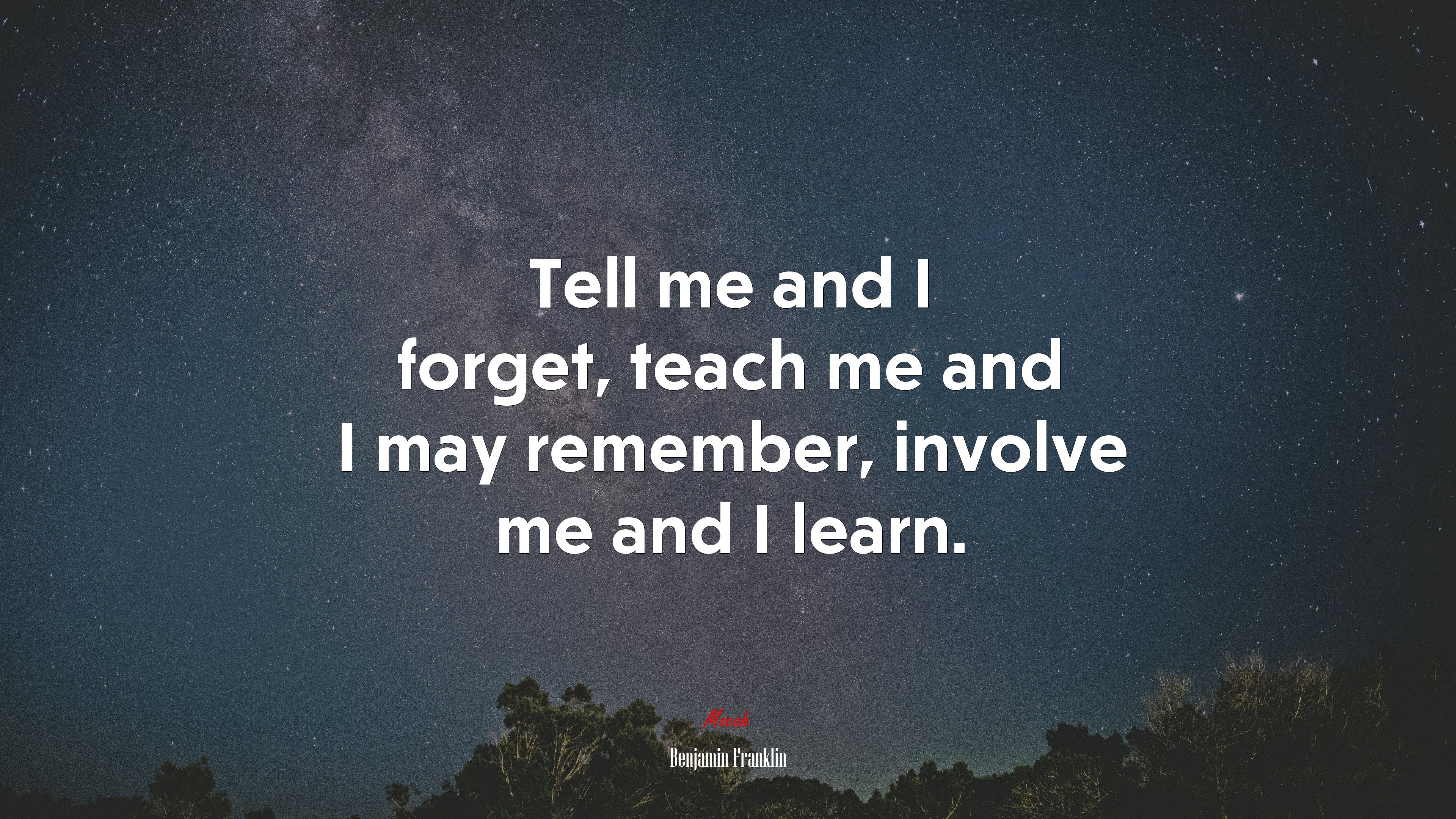 Tell me and I forget, teach me and I may remember, involve me and I learn. | Benjamin Franklin quote HD Wallpaper