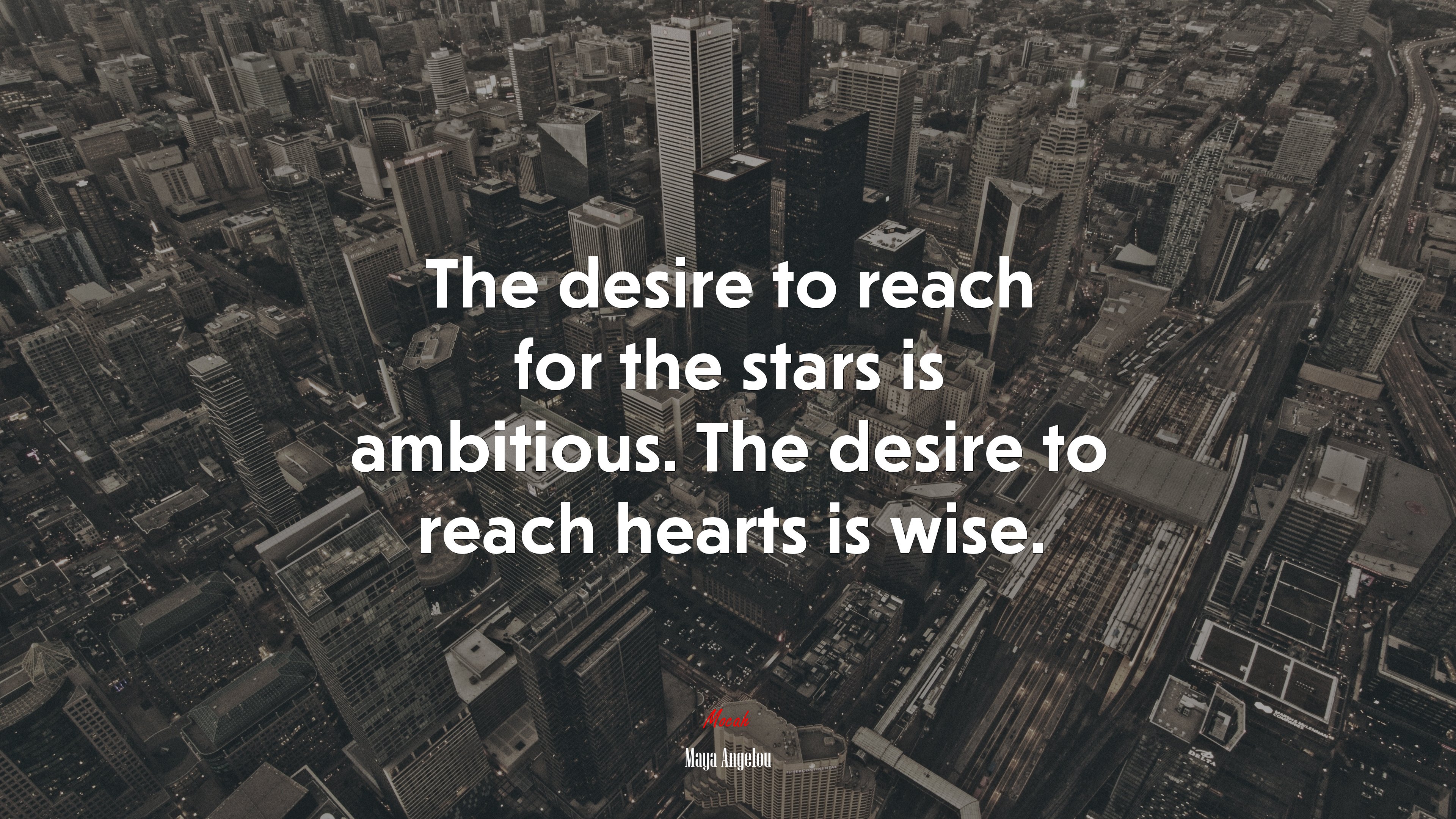 The desire to reach for the stars is ambitious. The desire to reach hearts is wise. | Maya Angelou quote HD Wallpaper