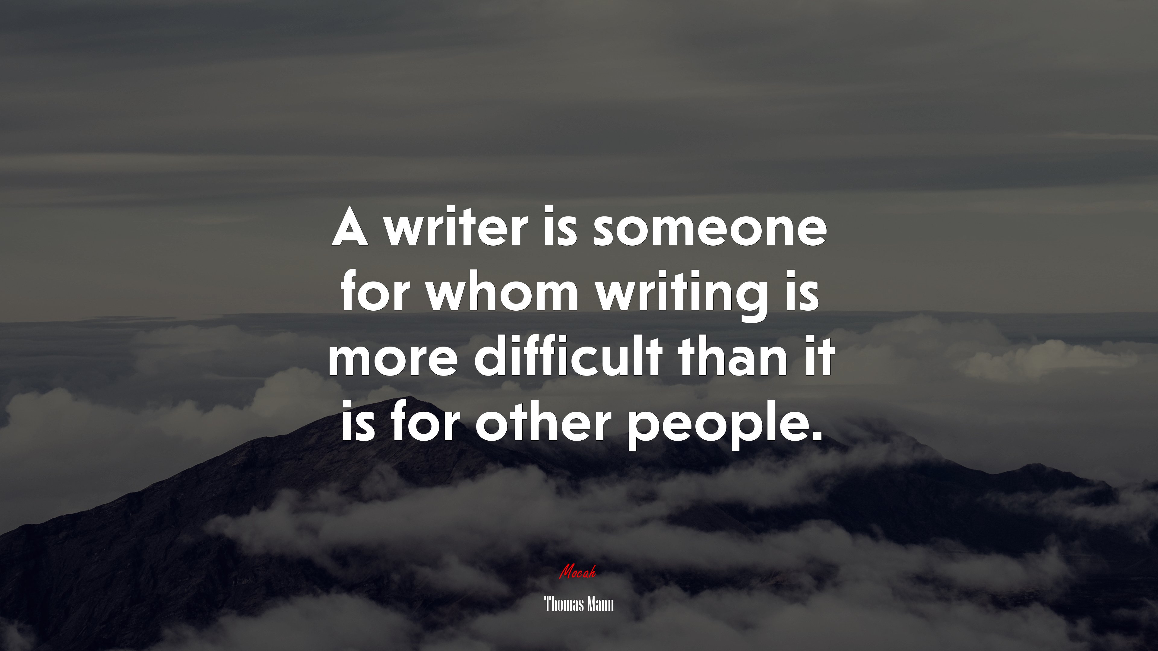 A writer is someone for whom writing is more difficult than it is for other people. | Thomas Mann quote HD Wallpaper