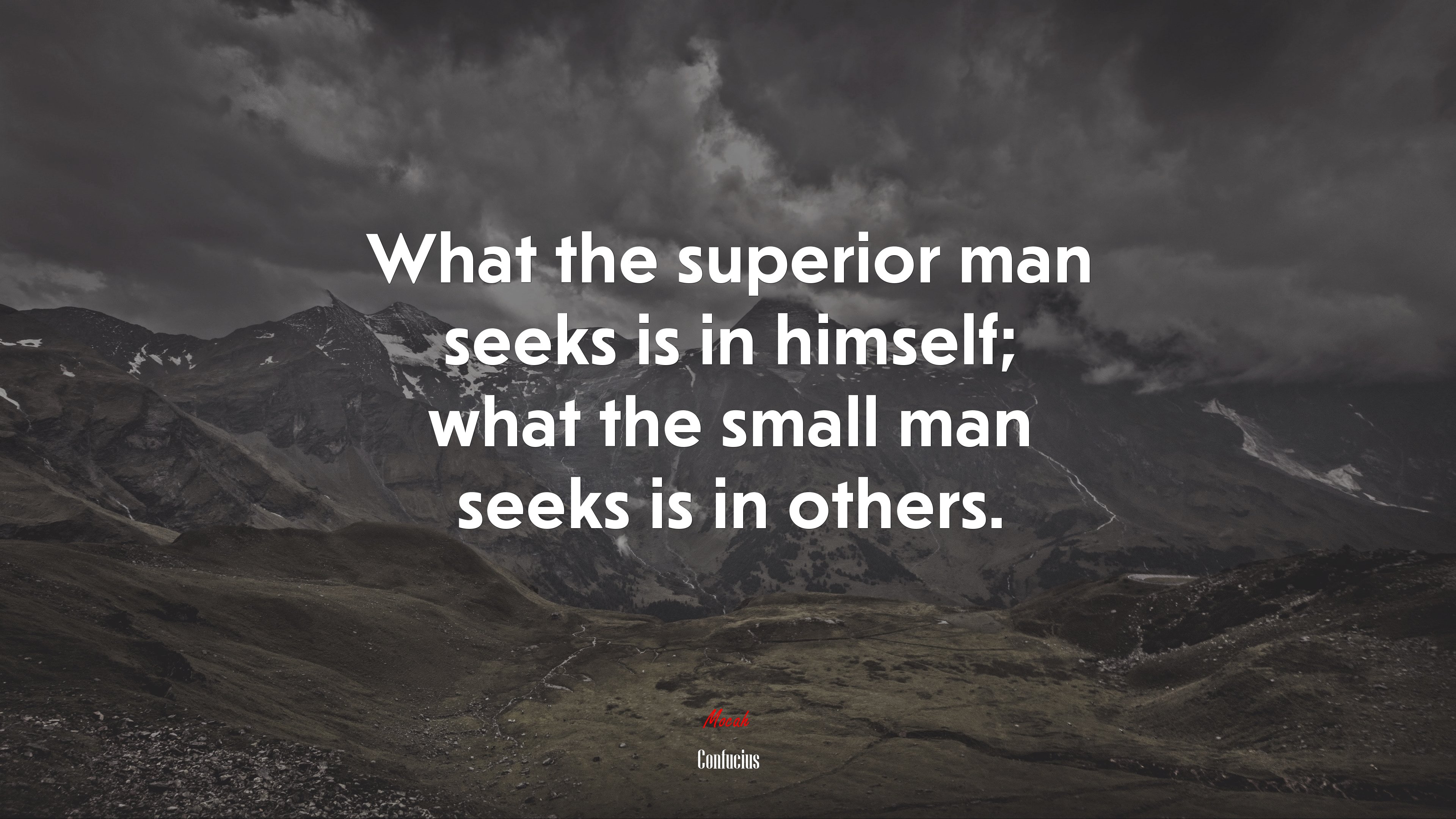 What the superior man seeks is in himself; what the small man seeks is in others. | Confucius quote HD Wallpaper