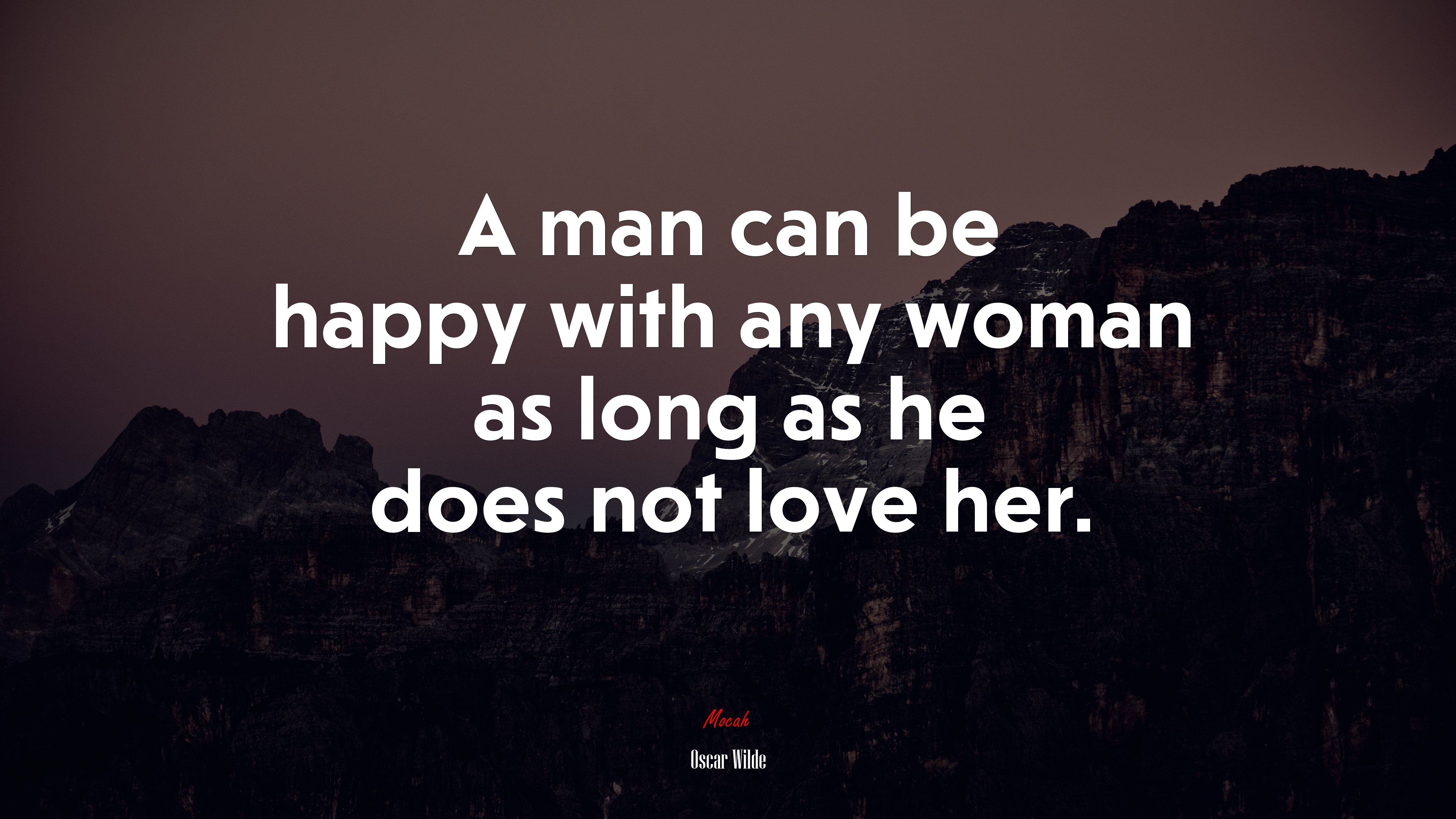 A man can be happy with any woman as long as he does not love her. | Oscar Wilde quote HD Wallpaper