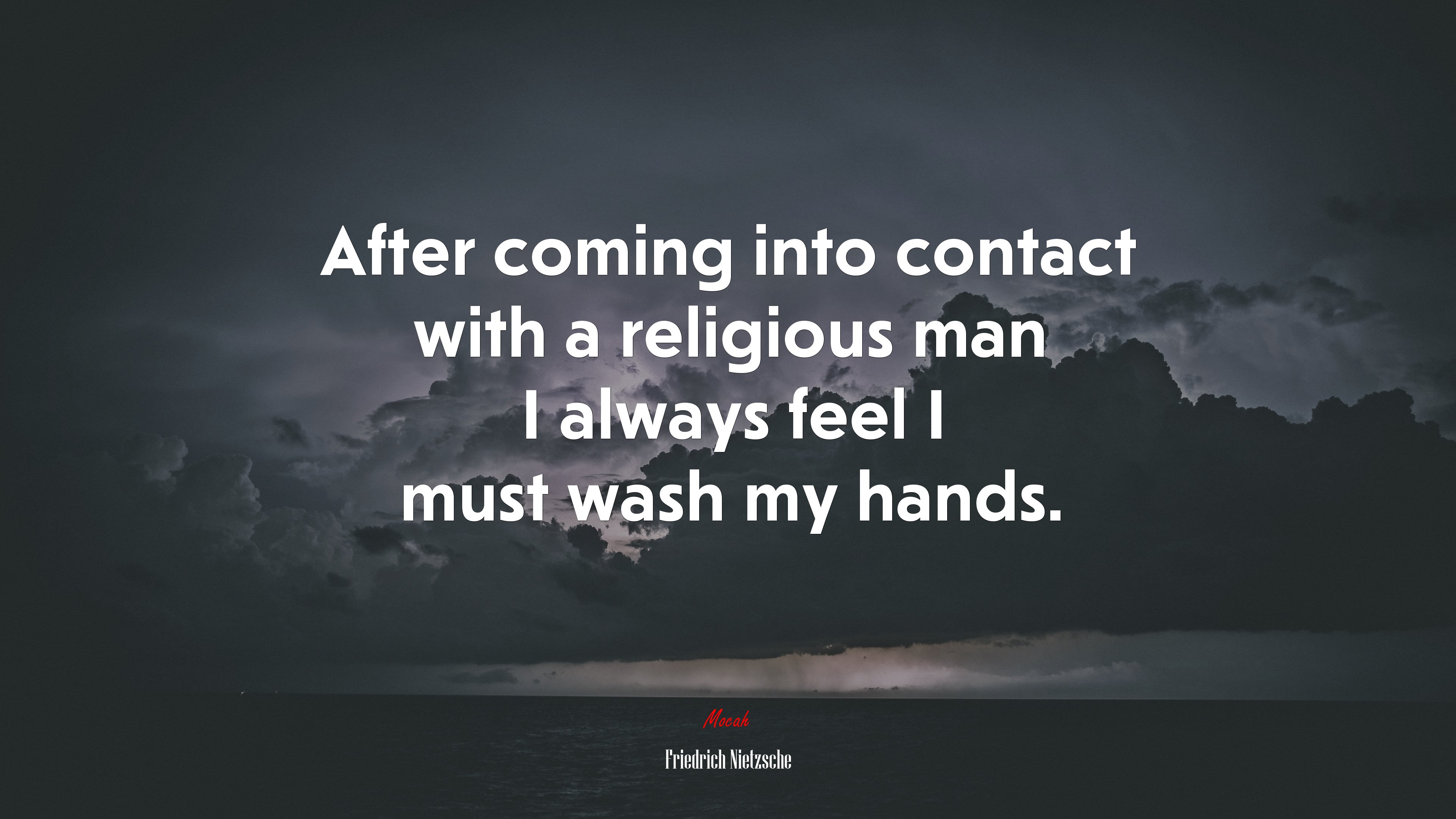 After coming into contact with a religious man I always feel I must wash my hands. | Friedrich Nietzsche quote HD Wallpaper