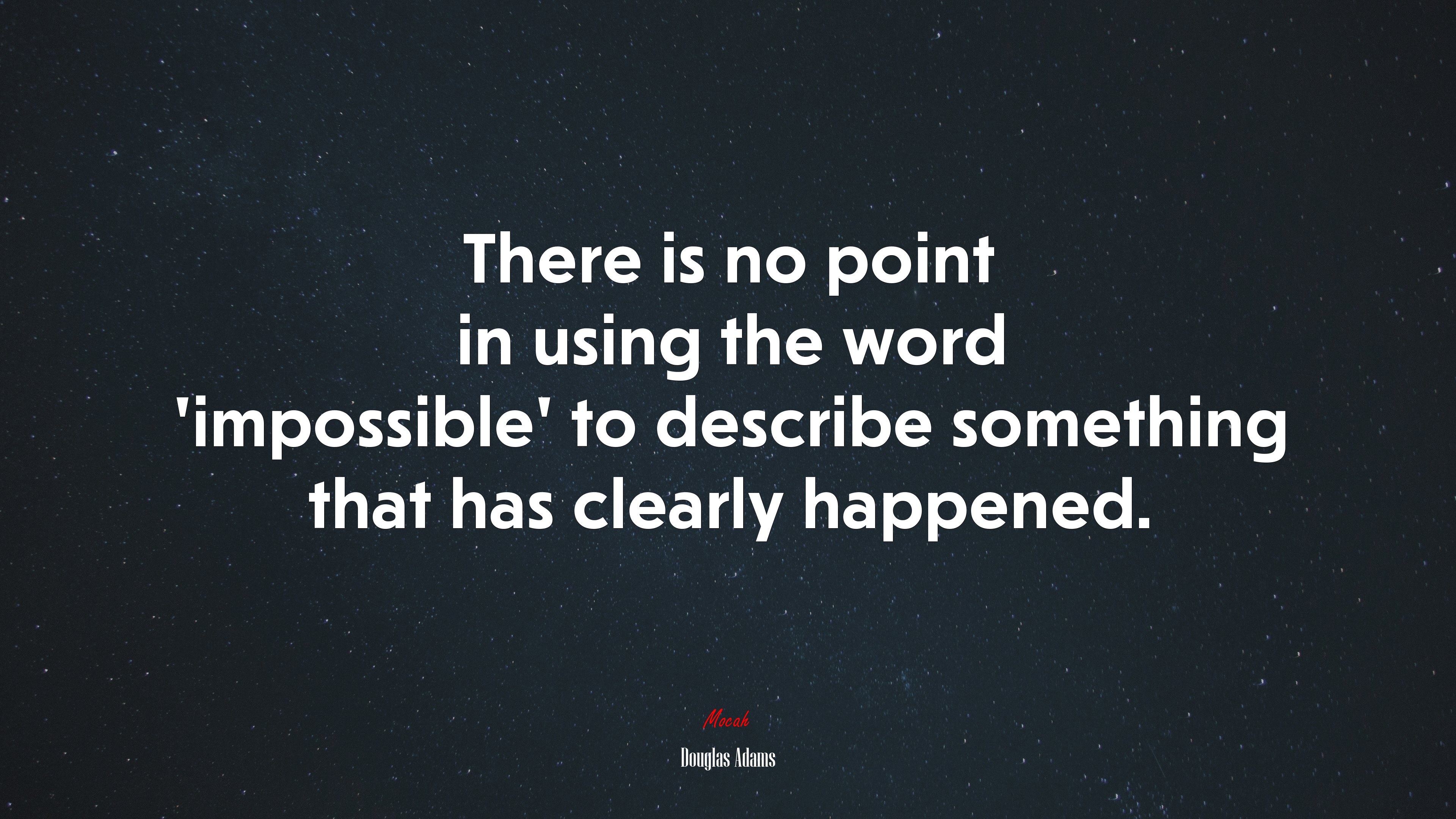 There is no point in using the word impossible to describe something that has clearly happened. | Douglas Adams quote HD Wallpaper