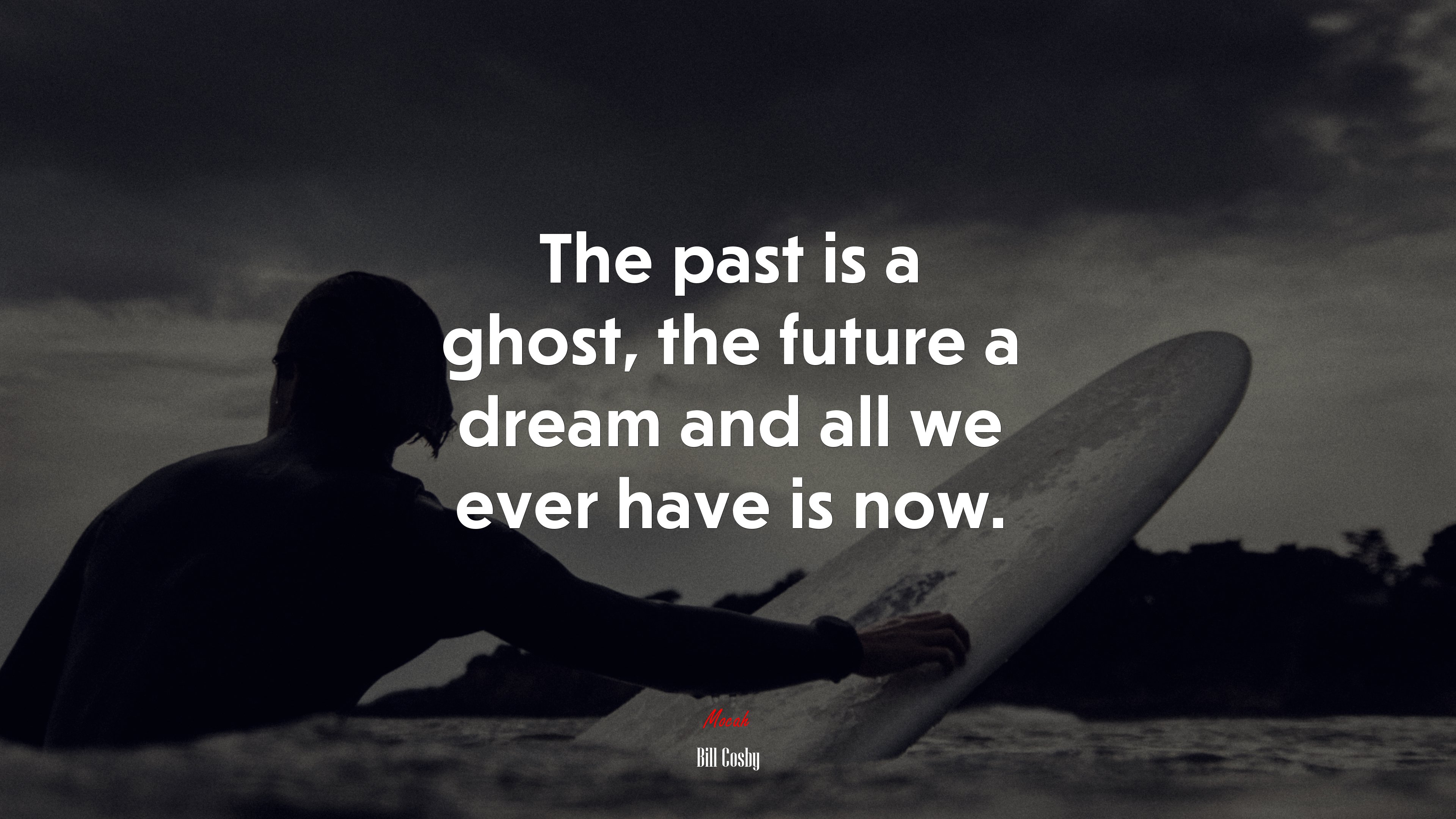 The past is a ghost, the future a dream and all we ever have is now. | Bill Cosby quote HD Wallpaper