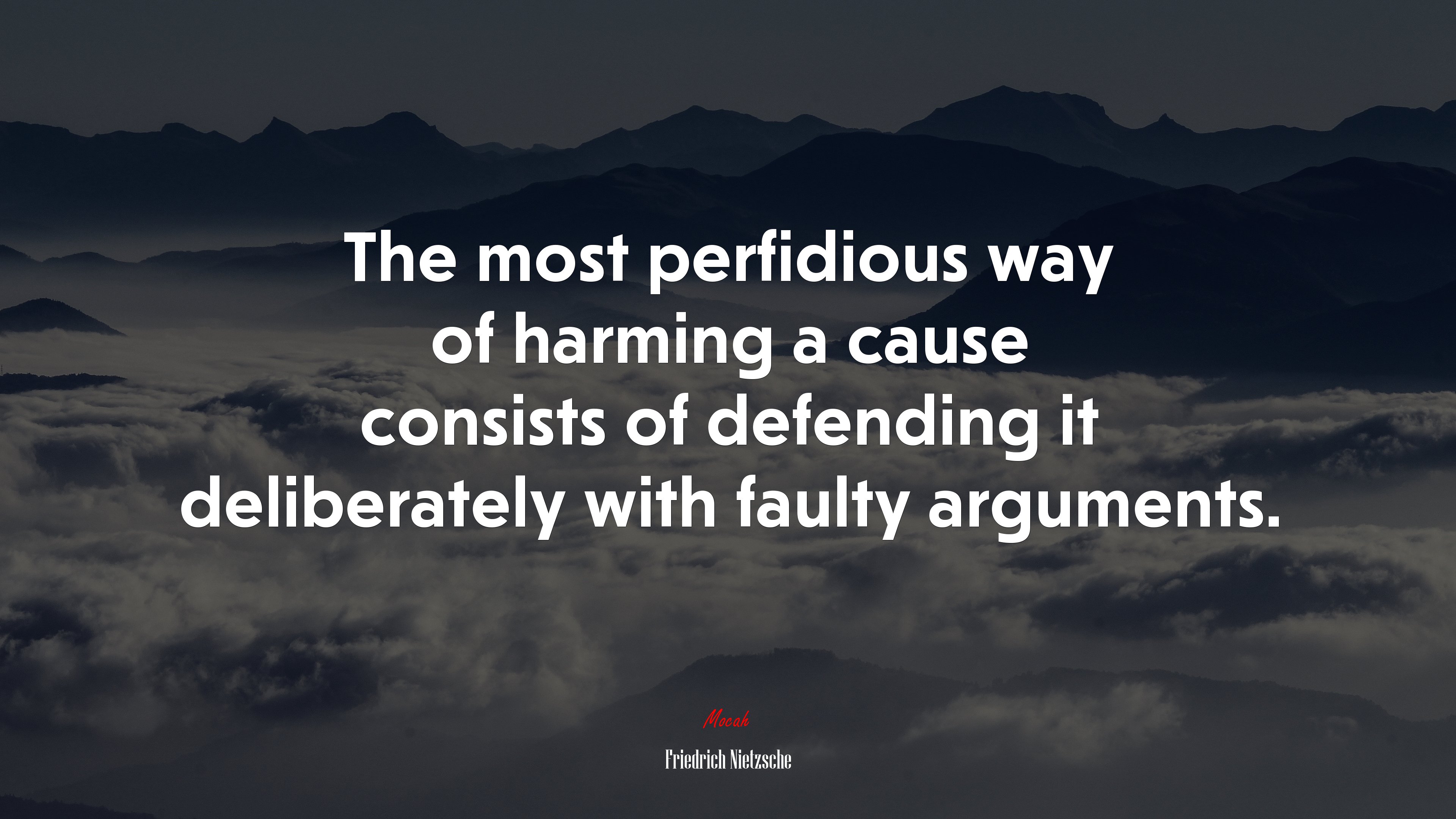 The most perfidious way of harming a cause consists of defending it deliberately with faulty arguments. | Friedrich Nietzsche quote HD Wallpaper