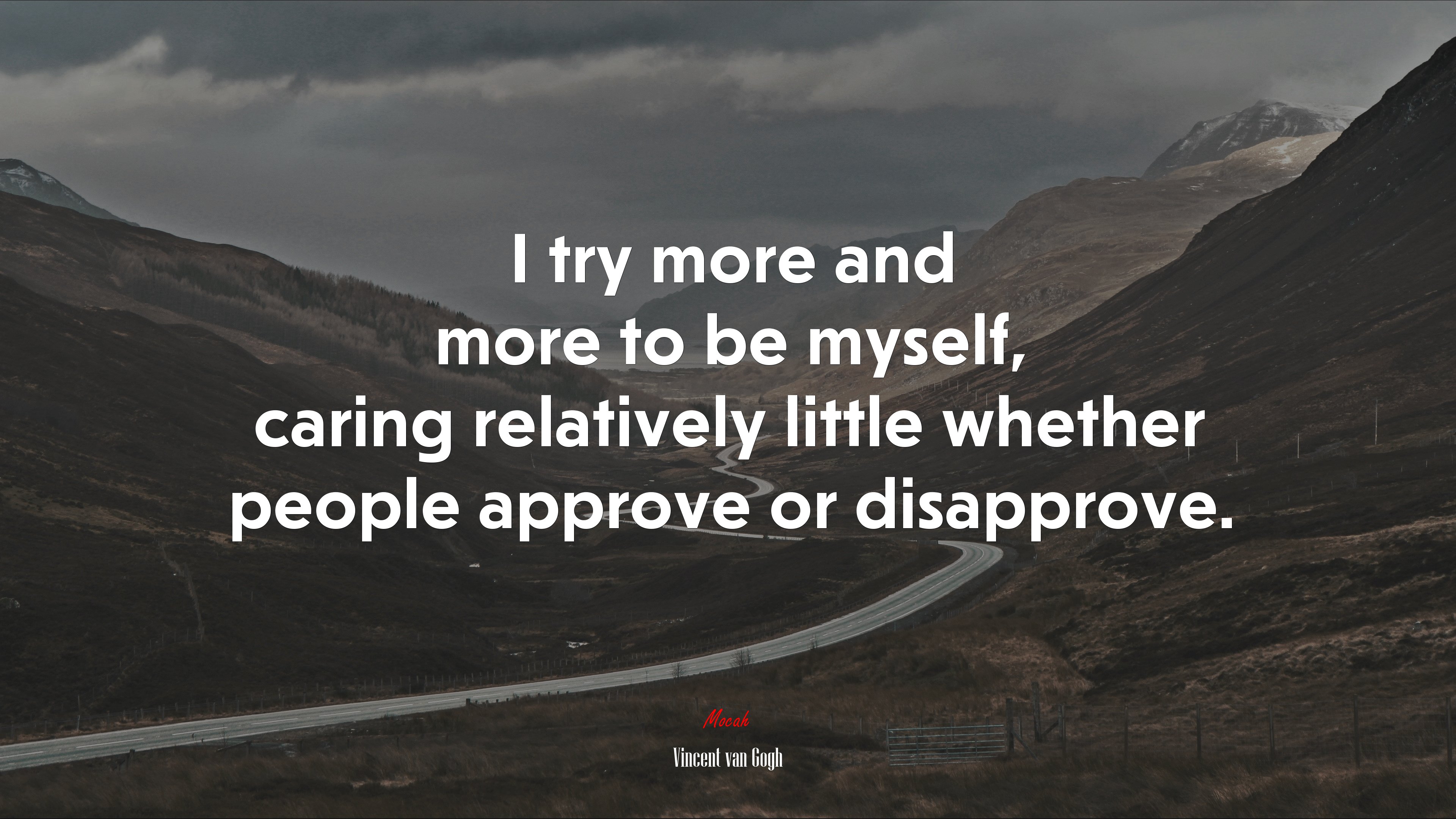I try more and more to be myself, caring relatively little whether people approve or disapprove. | Vincent van Gogh quote HD Wallpaper