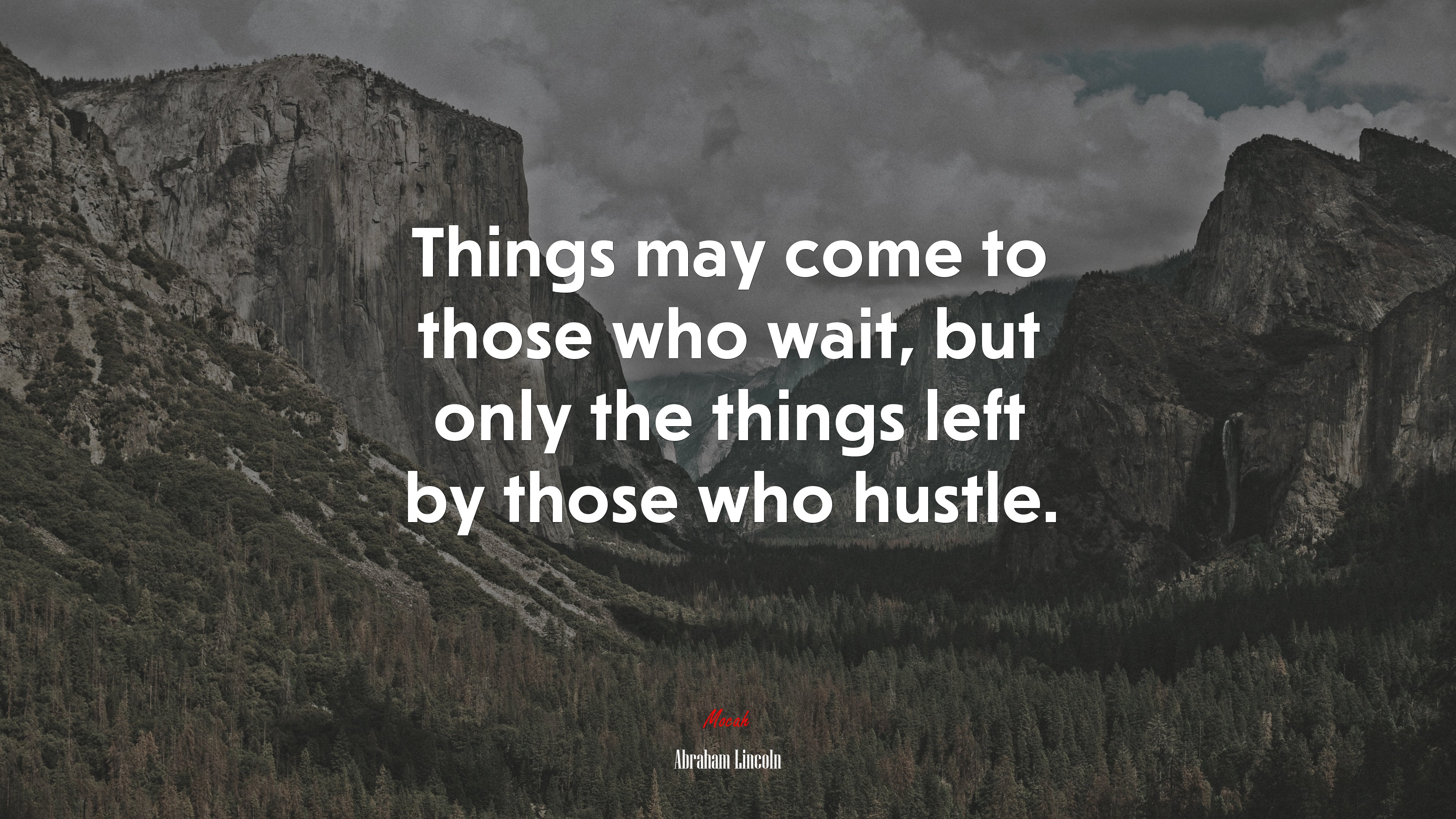 Things may come to those who wait, but only the things left by those who hustle. | Abraham Lincoln quote HD Wallpaper